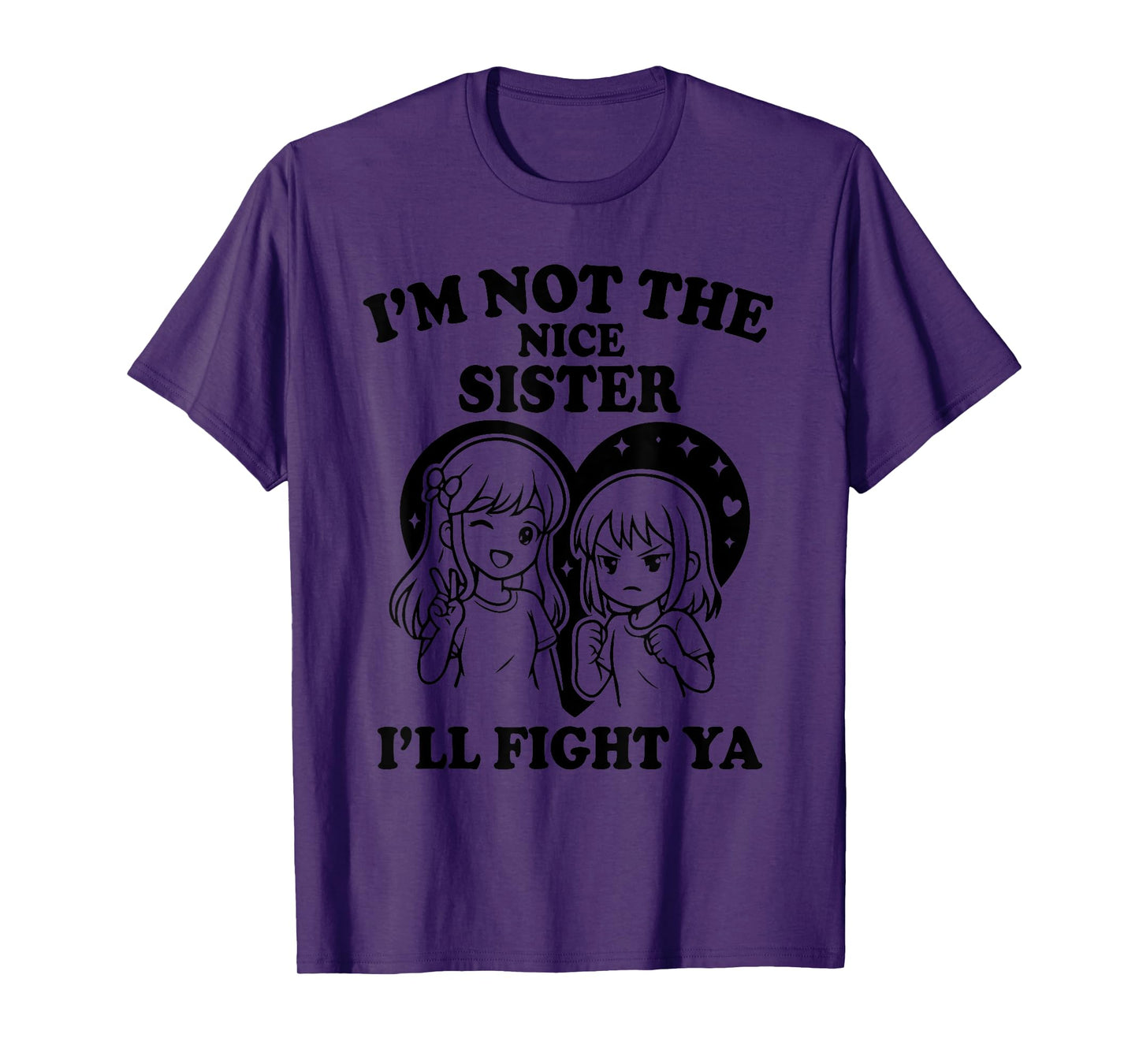 i'm not the nice sister i'll fight ya T-Shirt