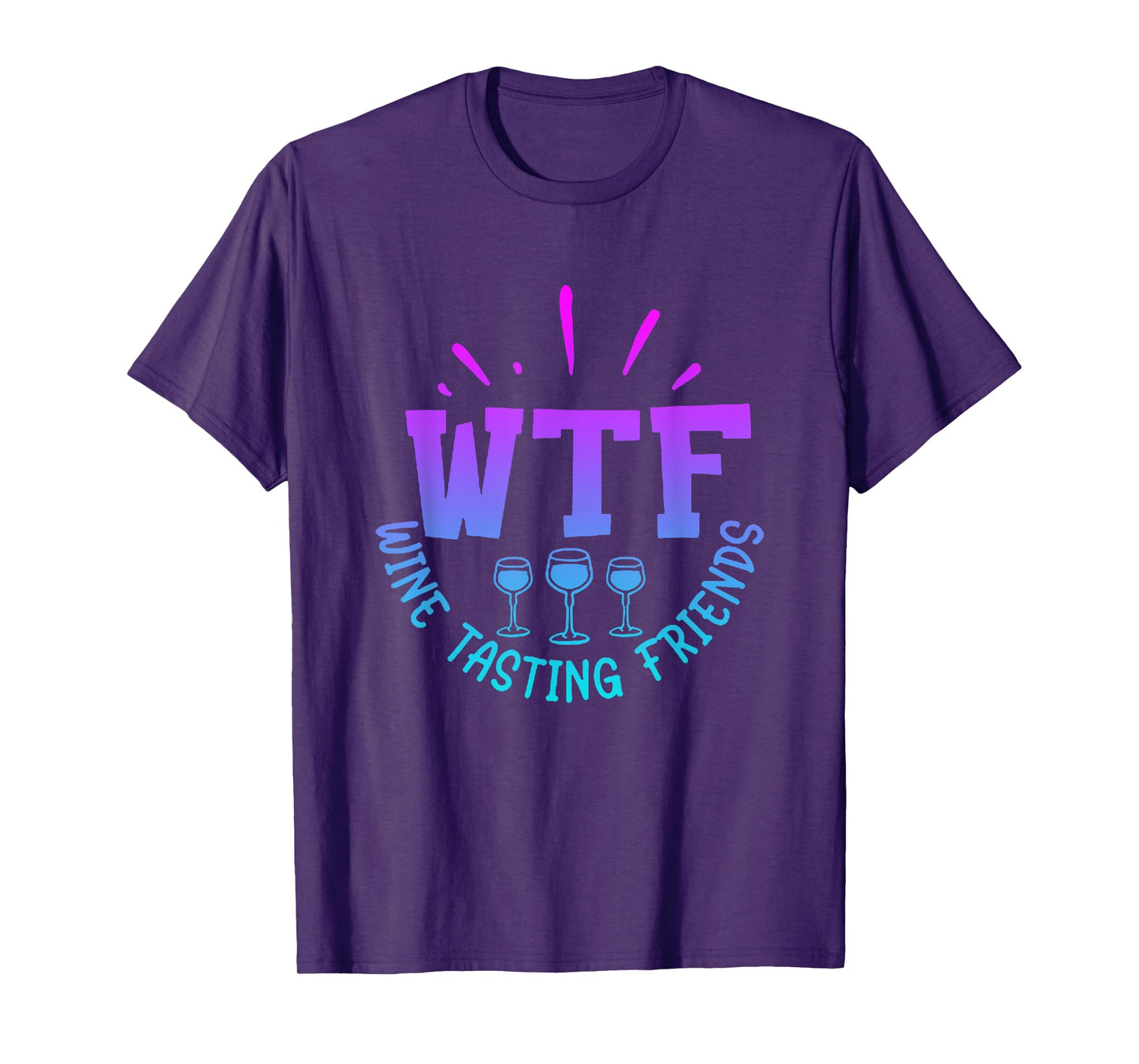 WTF Wine Tasting Friends Drinking Funny saying quote T-Shirt