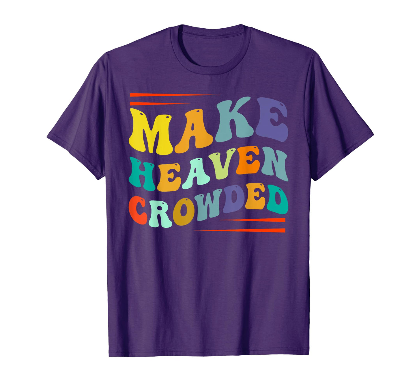 Make Heaven Crowded - Religion Bible Verse T-Shirt