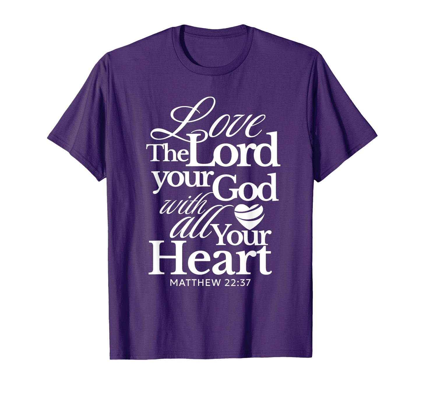 Love the Lord Your God with All Your Heart Matthew Catholic T-Shirt