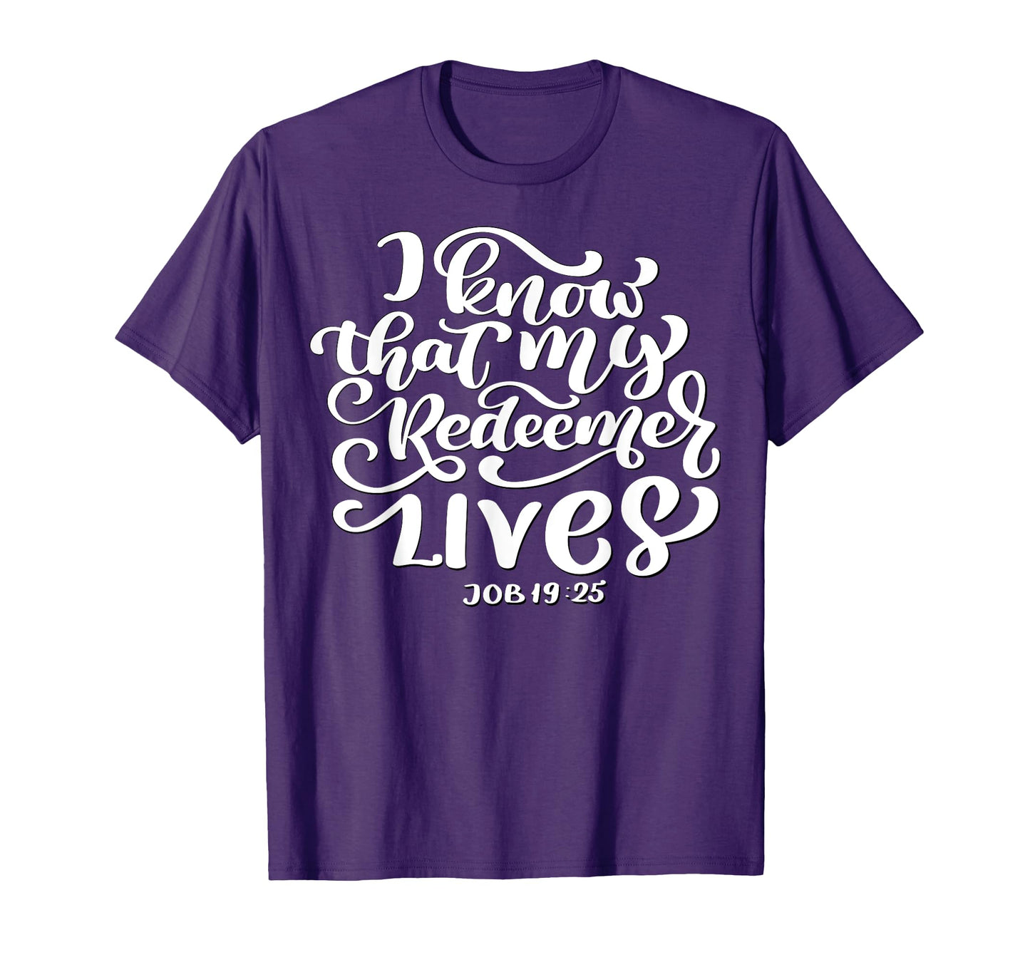 Christian I Know That My Redeemer Lives Job 19:25 Quote T-Shirt