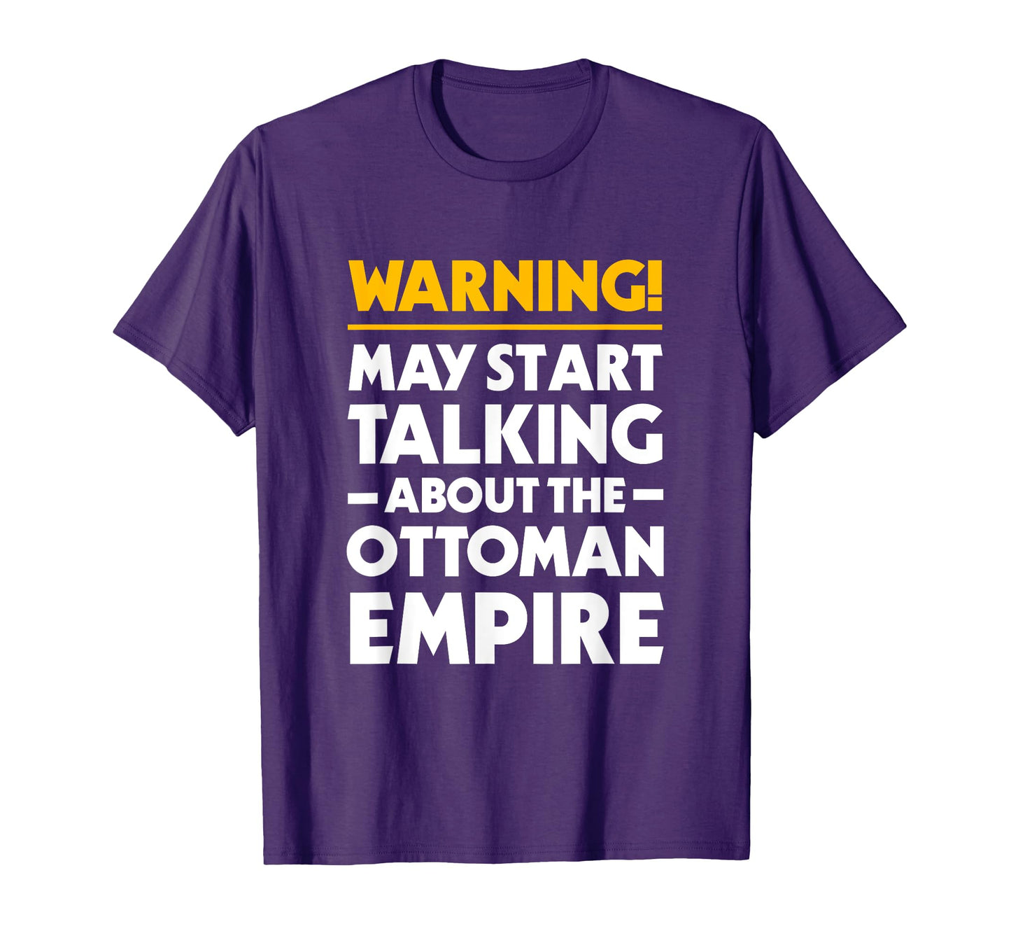 May Start Talking About The Ottoman Empire Funny History T-Shirt