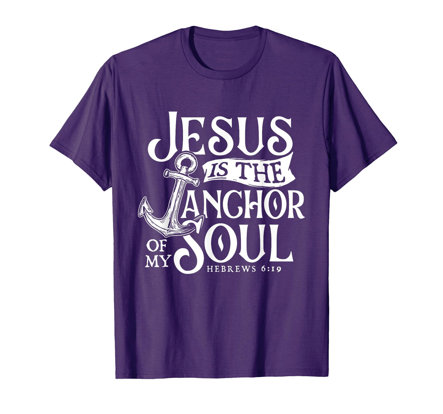 Jesus Is The Anchor Of My Soul - Bible Christian Faith T-Shirt
