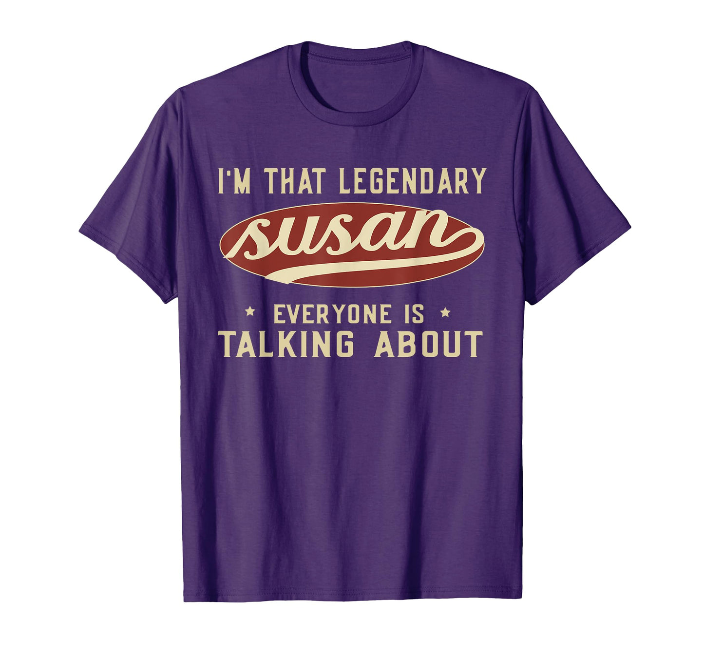 I'm That Legendary Susan Everyone Is Talking About T-Shirt