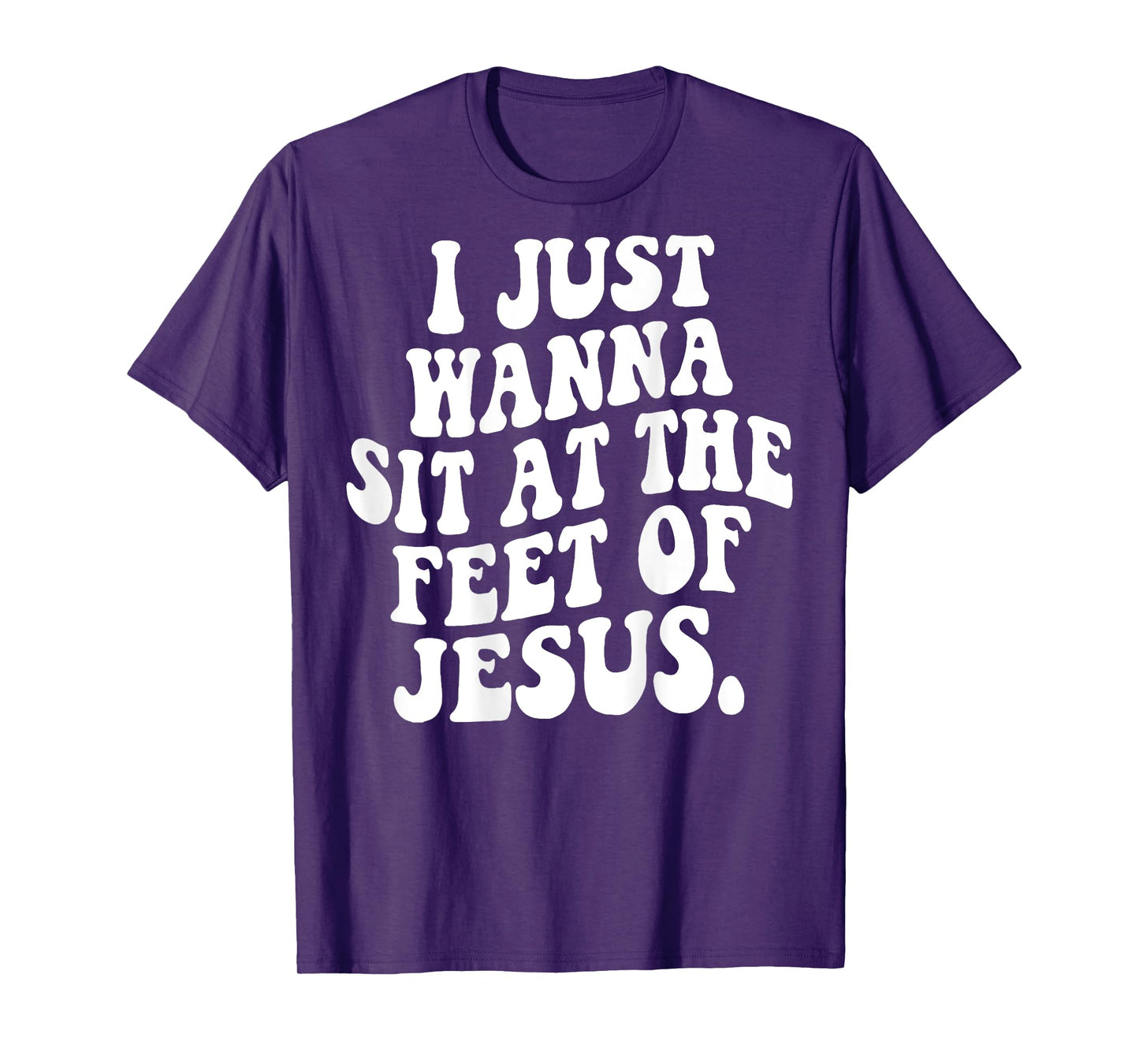I Just Wanna Sit At The Feet Of Jesus Christian (ON BACK) T-Shirt