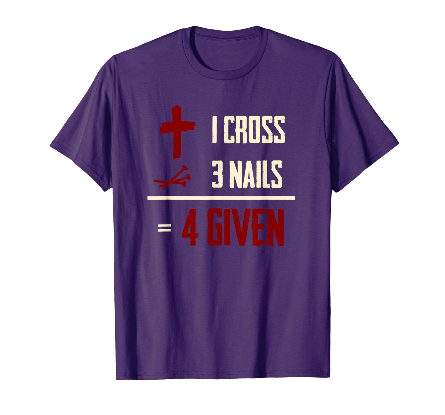 One Cross Three Nails Equals Forgiven Christian Bible Faith T-Shirt