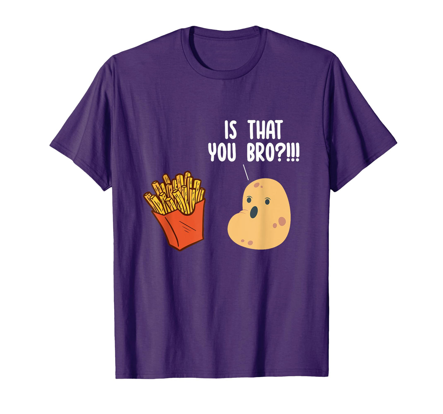Is That You Bro Potato Pun Funny French Fries Fast Food T-Shirt