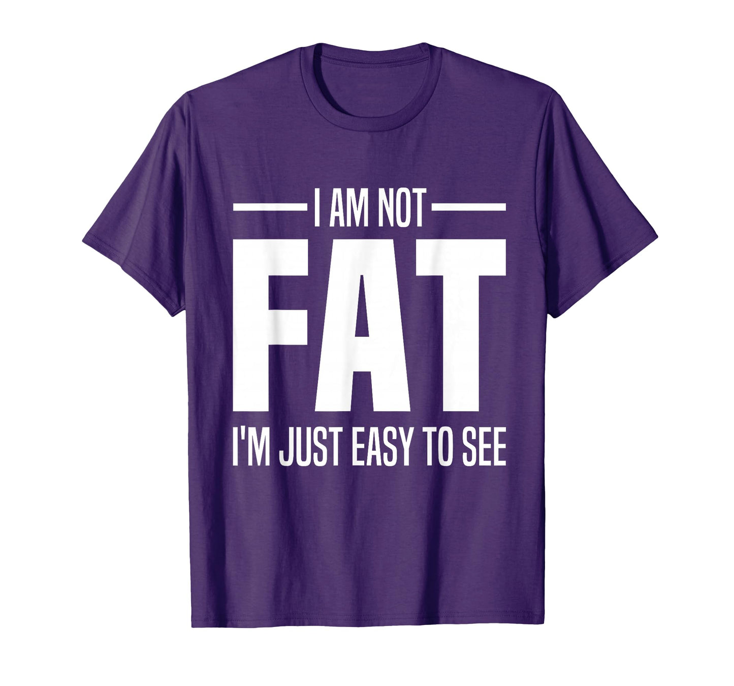 I'm Not Fat I'm Just Easy To See Funny Big Belly Joke Saying T-Shirt