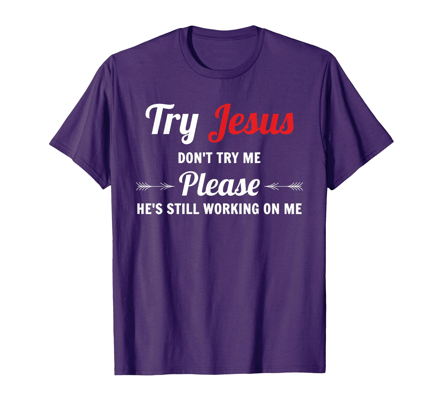 Try Jesus Please Don't Try Me T-Shirt