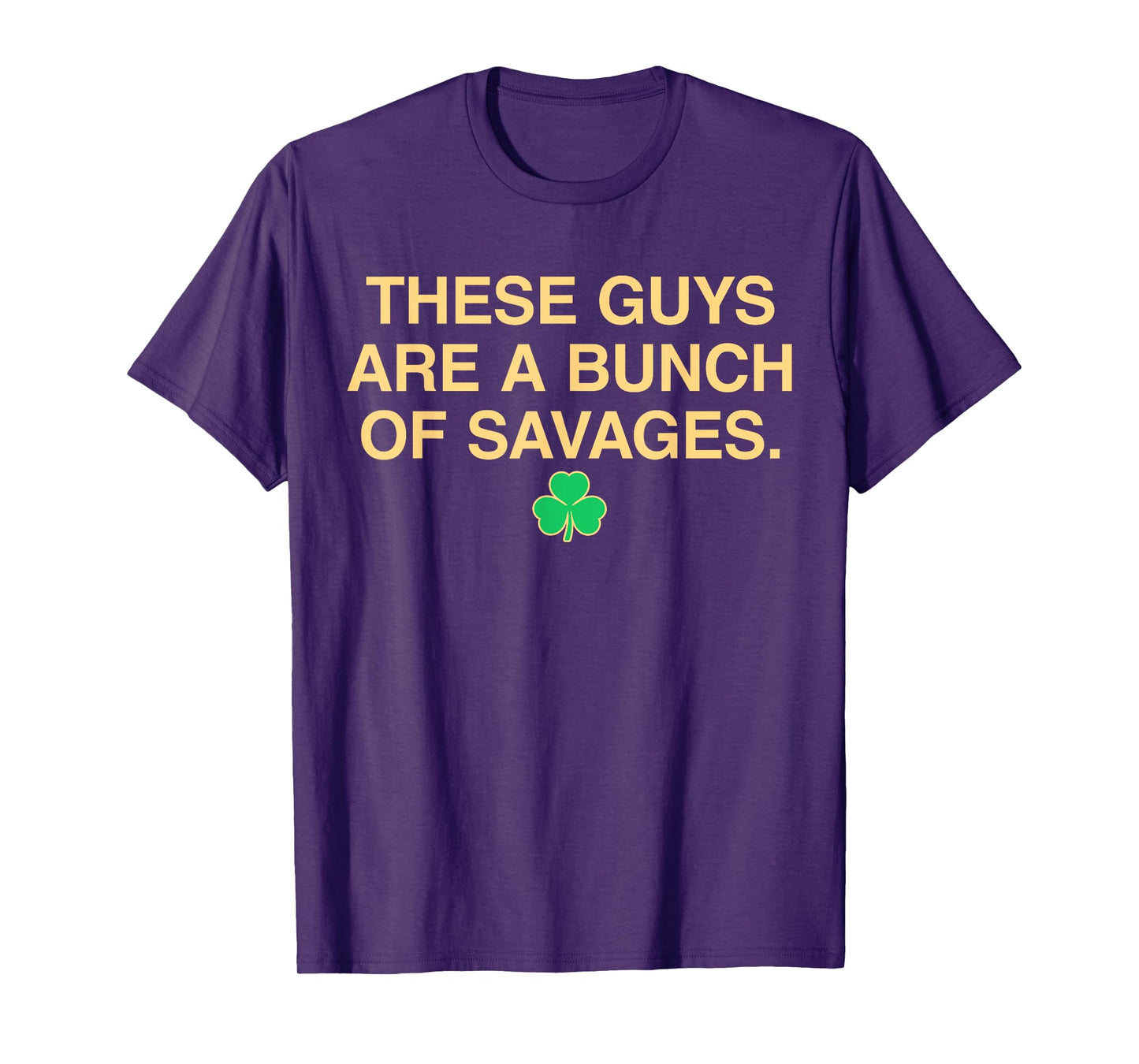 Vintage These Guys Are A Bunch Of Savage Funny Shamrock T-Shirt