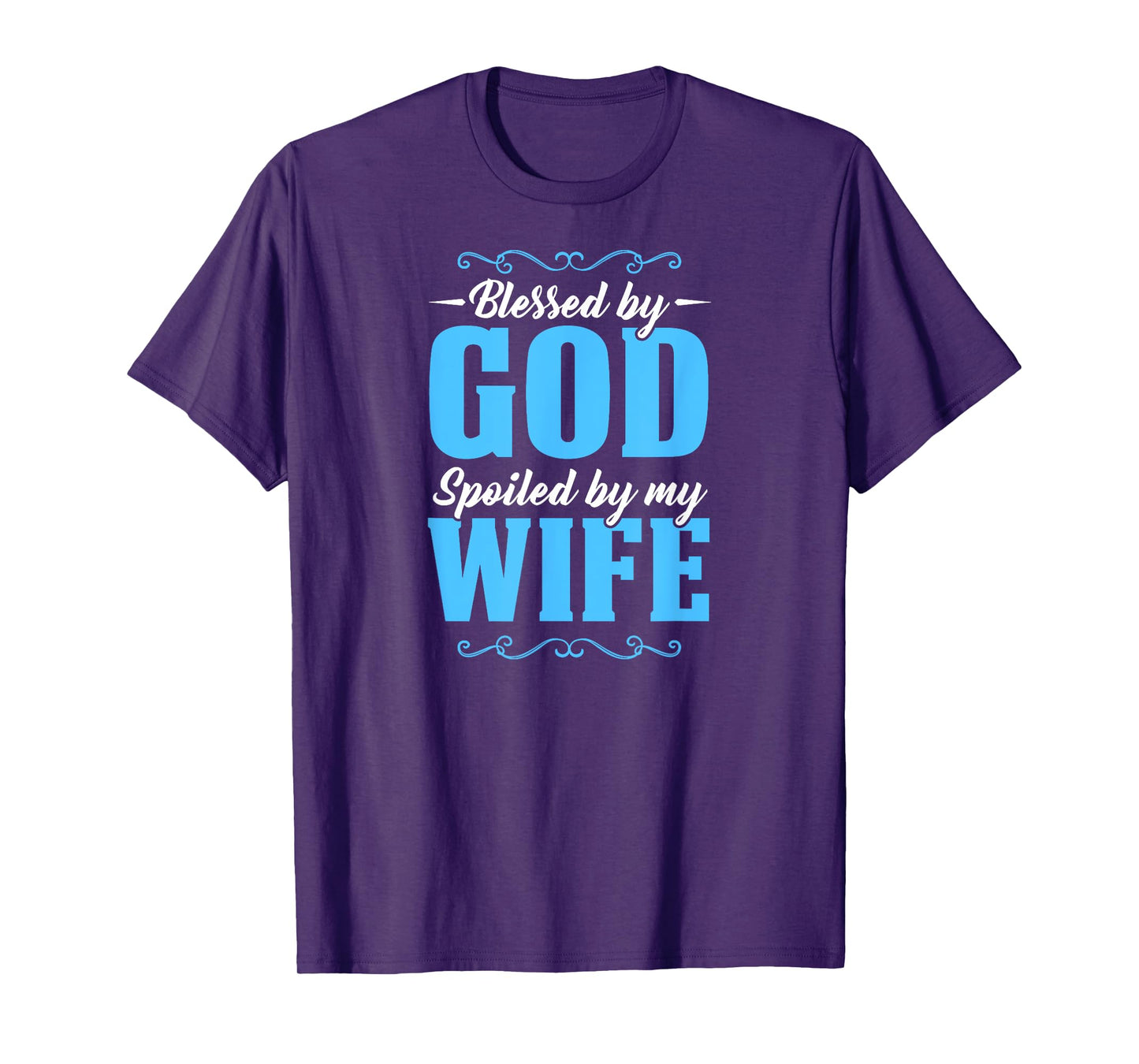Blessed By God Spoiled By My Wife T-Shirt