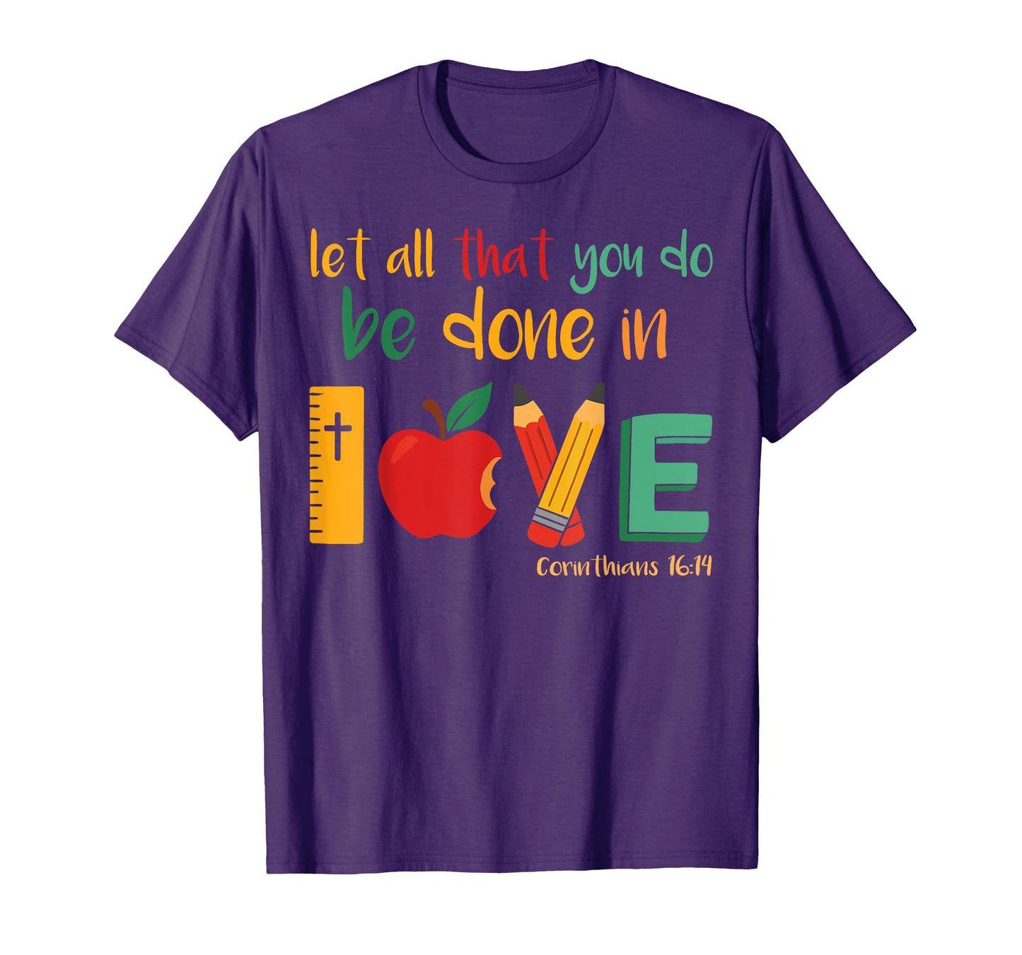Christian Teacher Let All That You Do Be Done In Love Faith T-Shirt