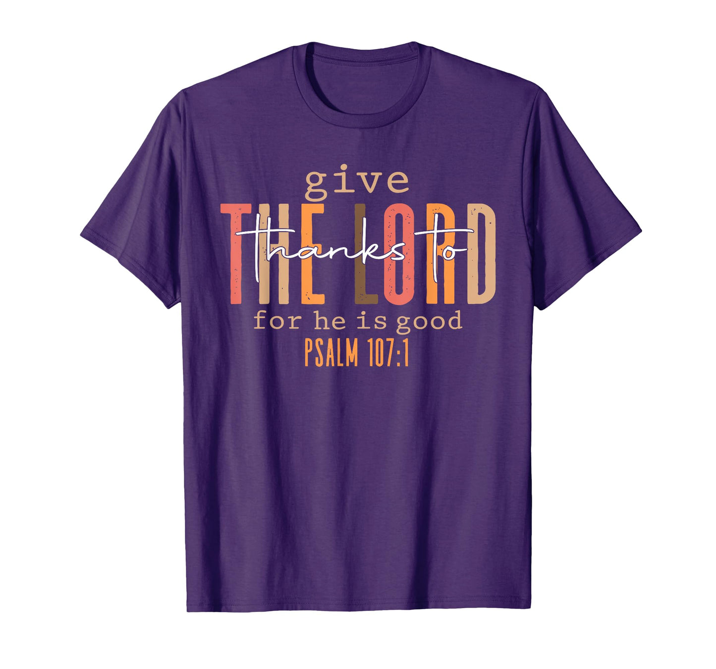 Give Thanks To The Lord For He Is Good Thanksgiving Autumn T-Shirt