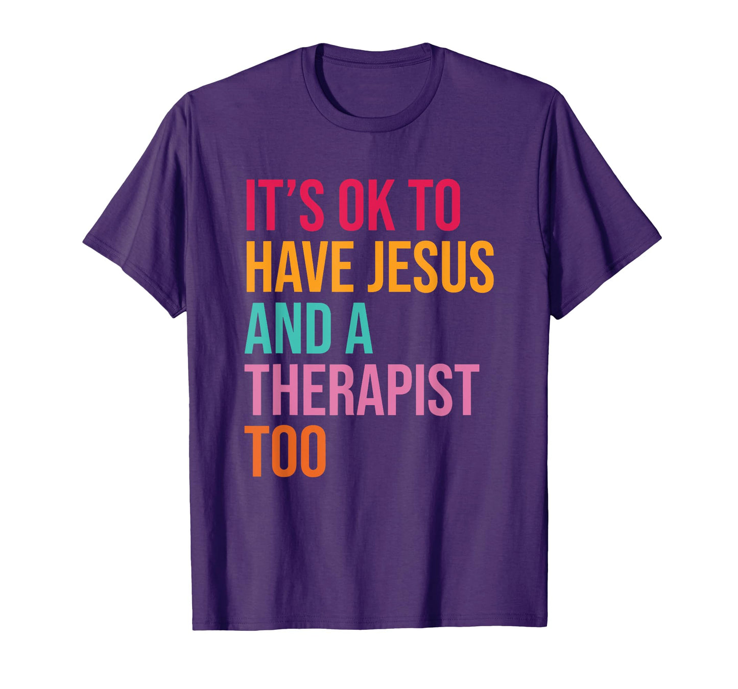 it's ok to have jesus and a therapist too T-Shirt