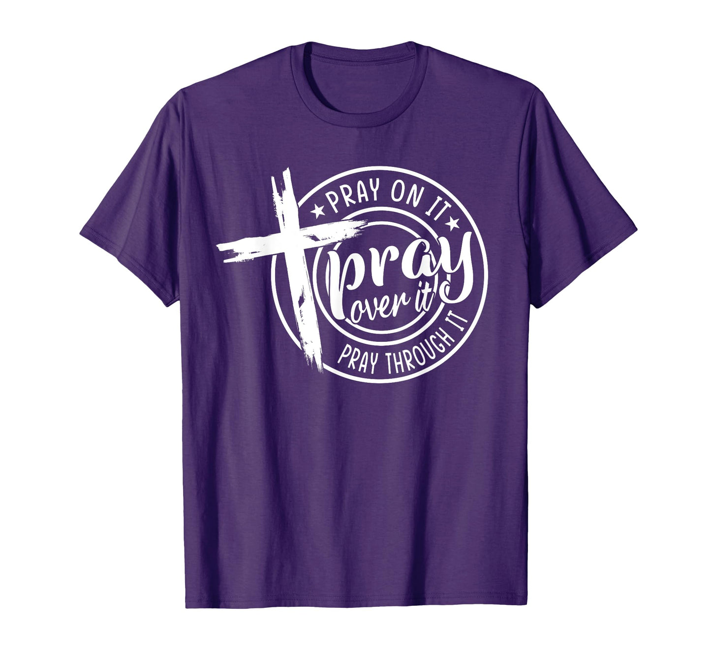 Pray On It Pray Over It Pray Through It Christian T-Shirt