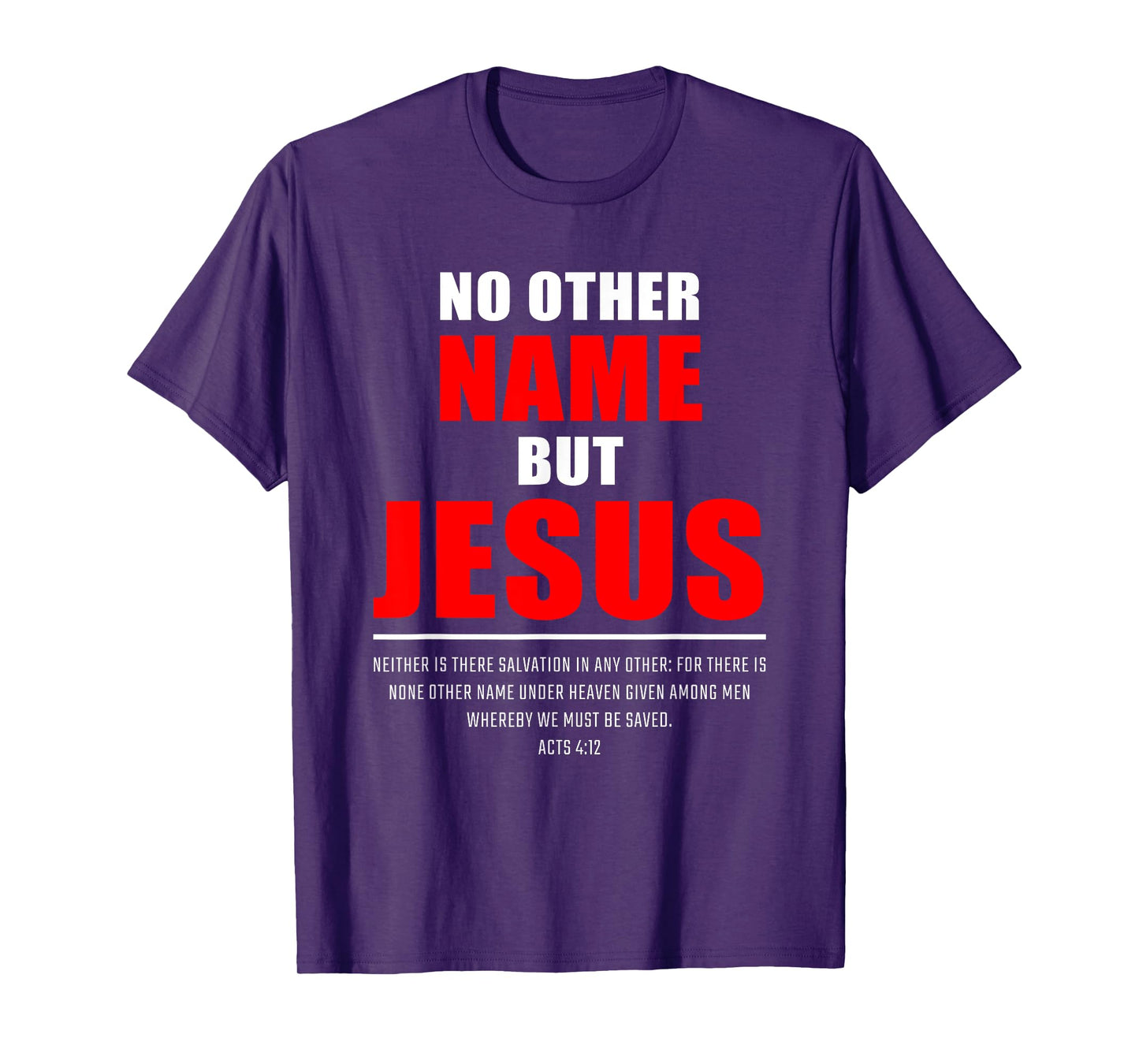 No Other Name But JESUS – Acts 4:12 Christian Bible Verse T-Shirt