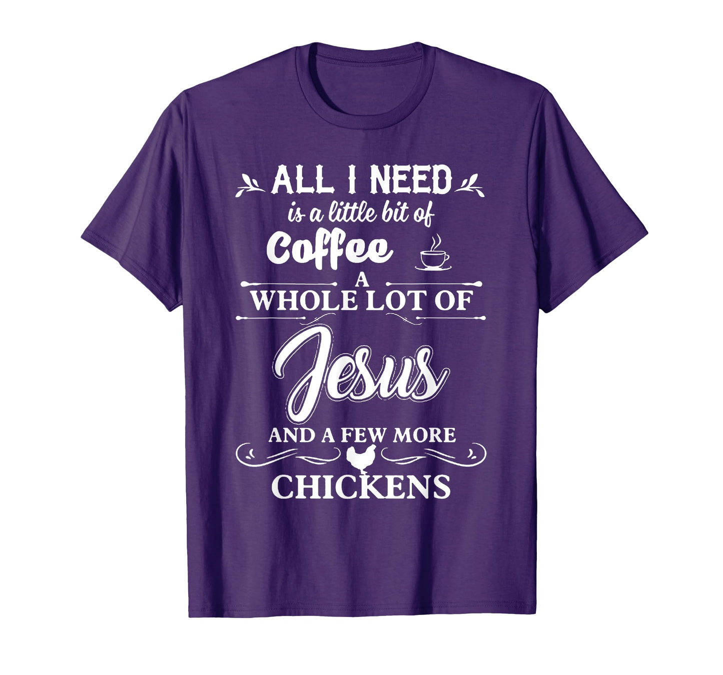 All I Need Is A Little Bit Of Coffee A Whole Lot Of Jesus T-Shirt