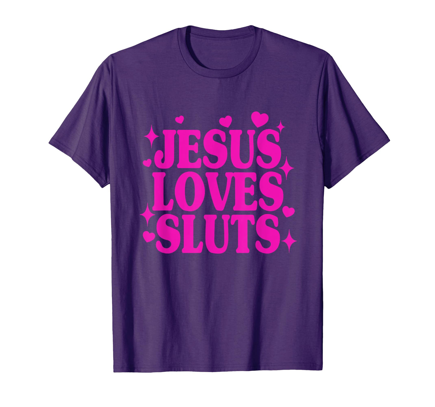Jesus Loves Sluts Christian Faith Religious Humor T-Shirt