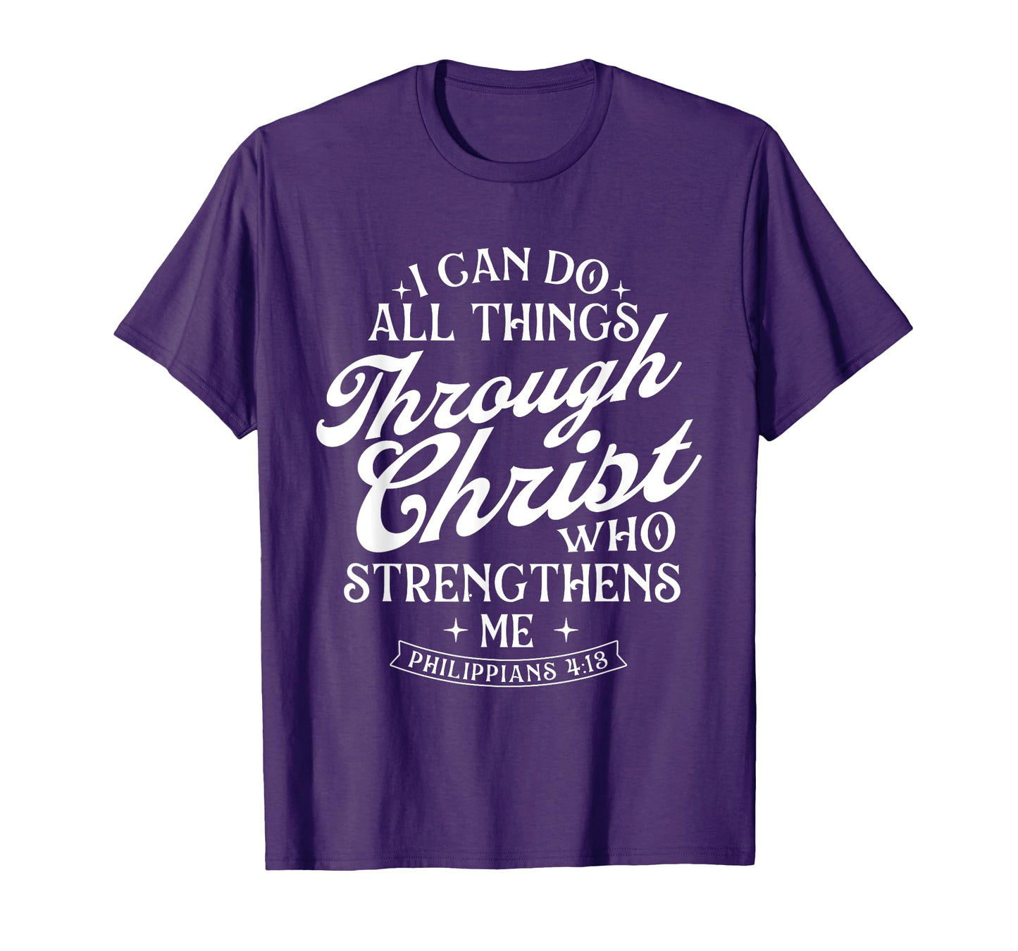 I Can Do All Things Through Christ - Bible Christian Faith T-Shirt