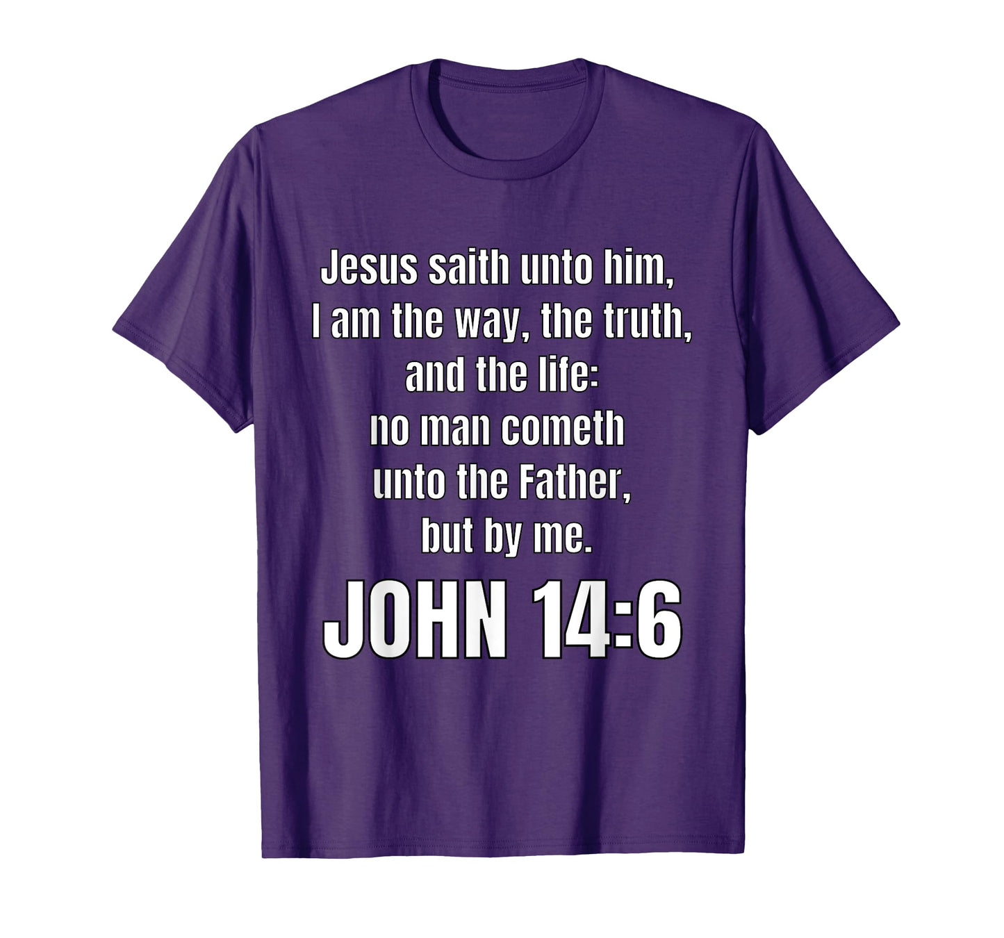 John 14:6 I am the way, the truth, and the life T-Shirt