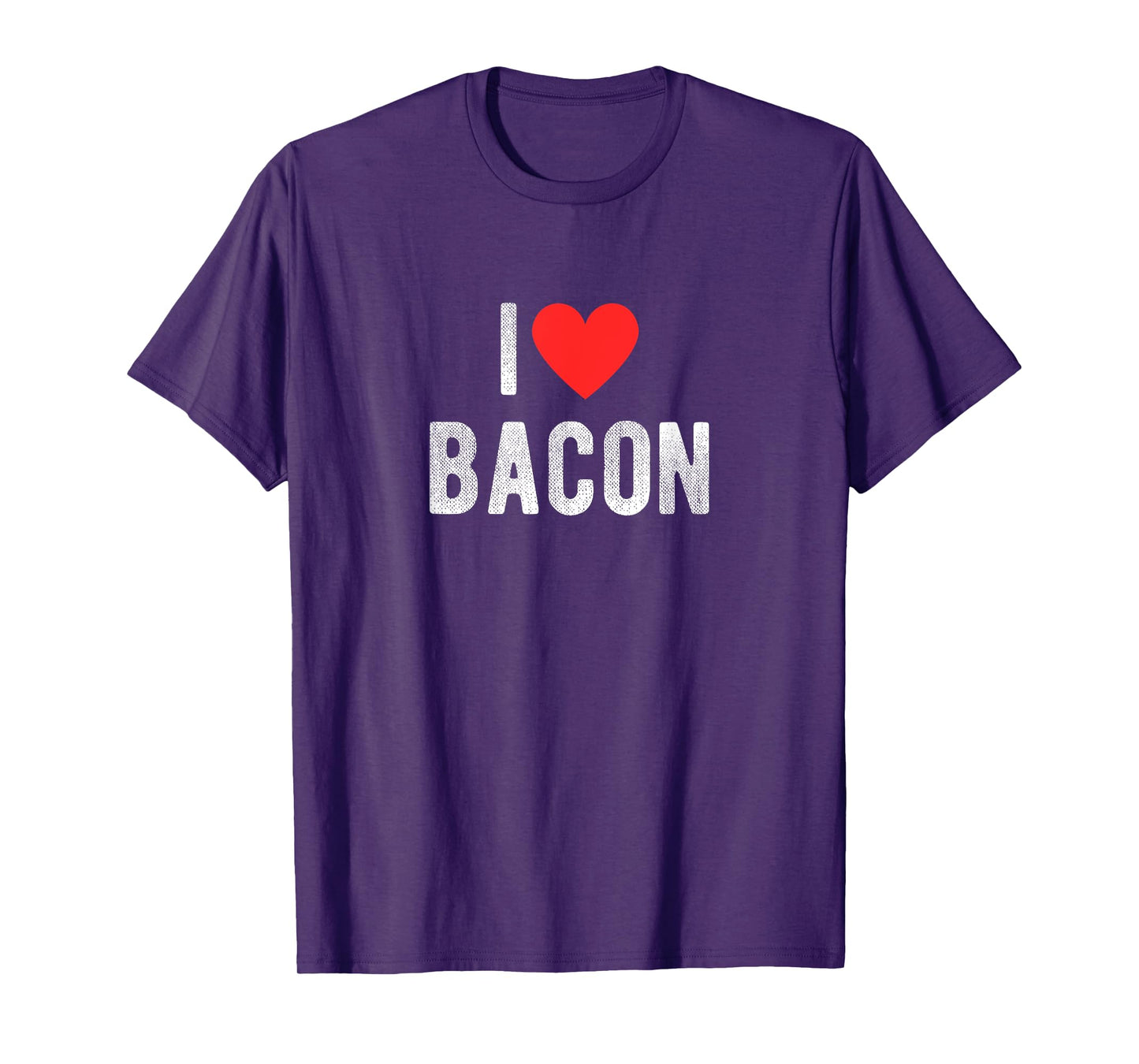 I Love Bacon Funny Humor Quote T-Shirt
