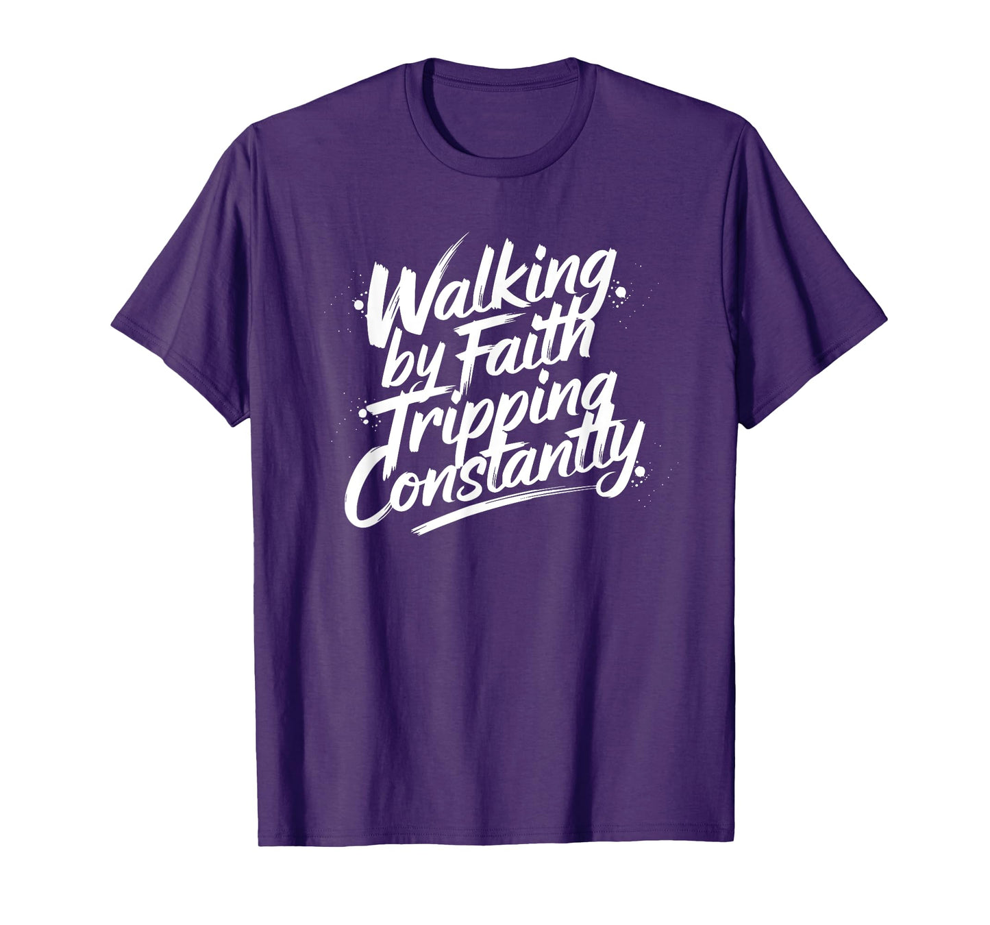 Walking by Faith Tripping Constantly Funny Christian Saying T-Shirt
