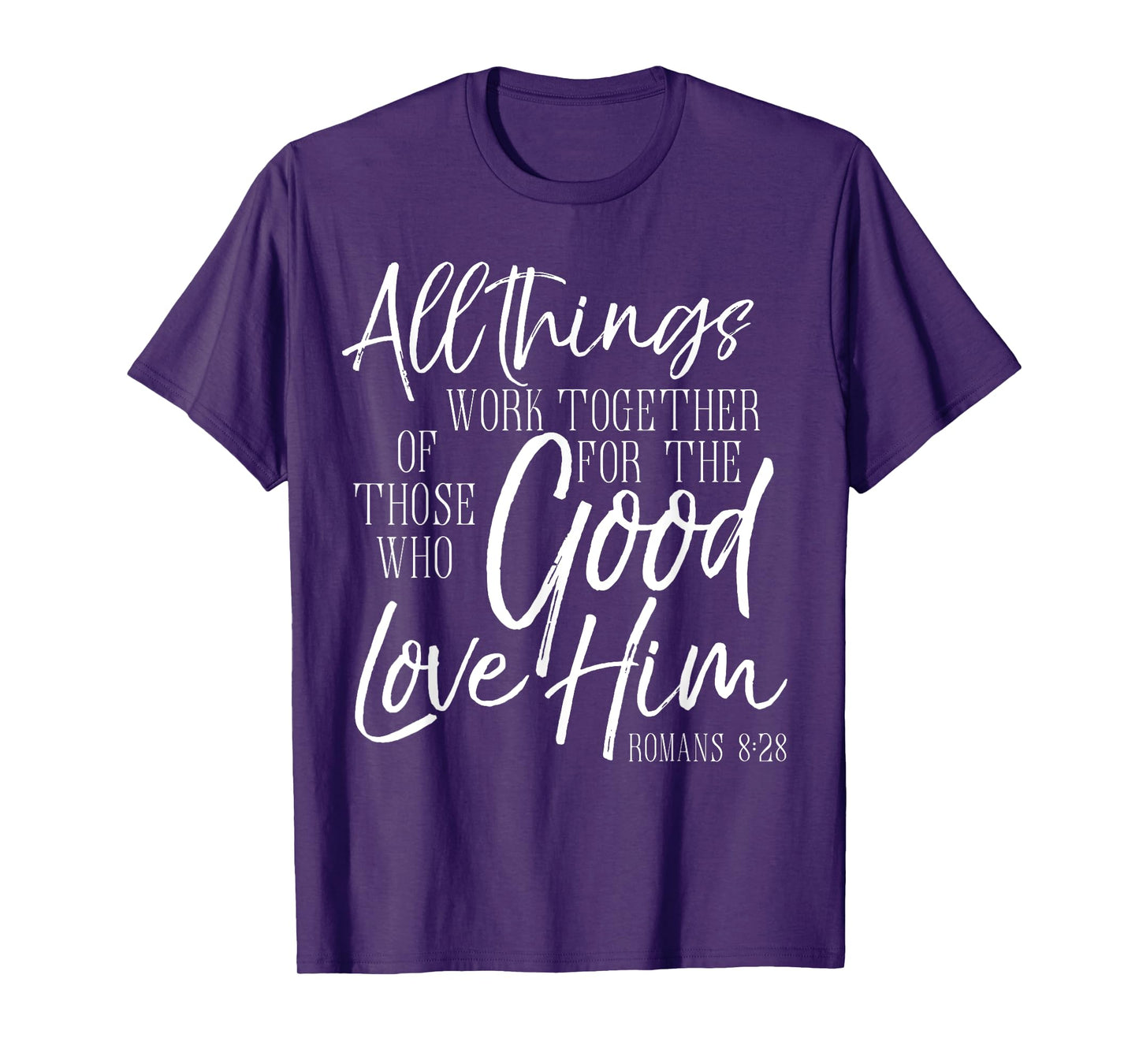 All Things Work Together For Good Shirt Romans Scripture Tee T-Shirt