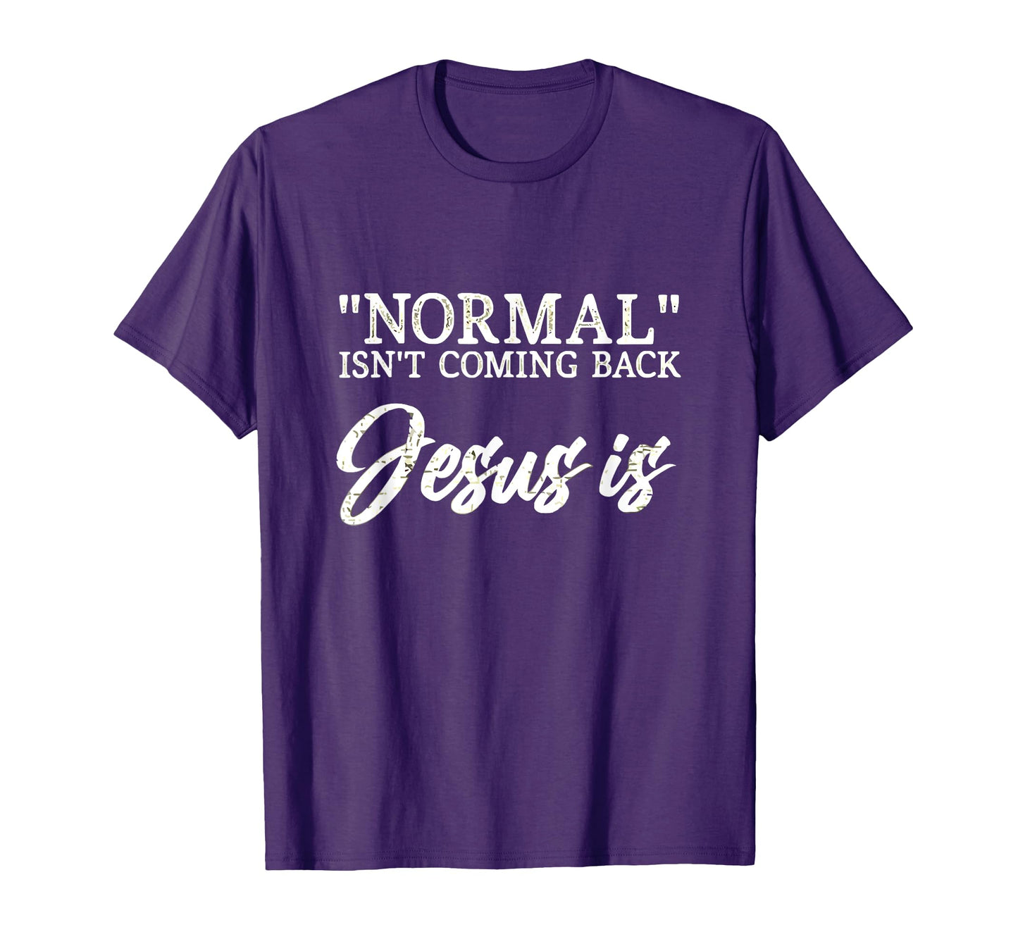 Normal Isn't Coming Back Jesus is Matthew 24:8 T-Shirt