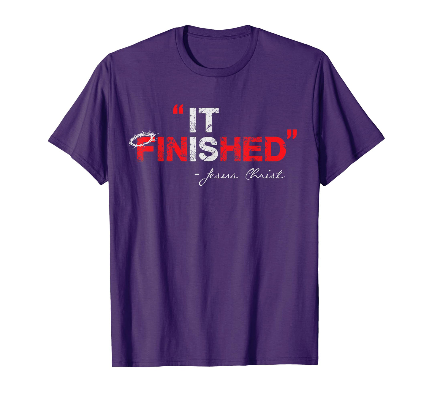 It is Finished - Jesus Christ - Christian Faith Quote T-Shirt