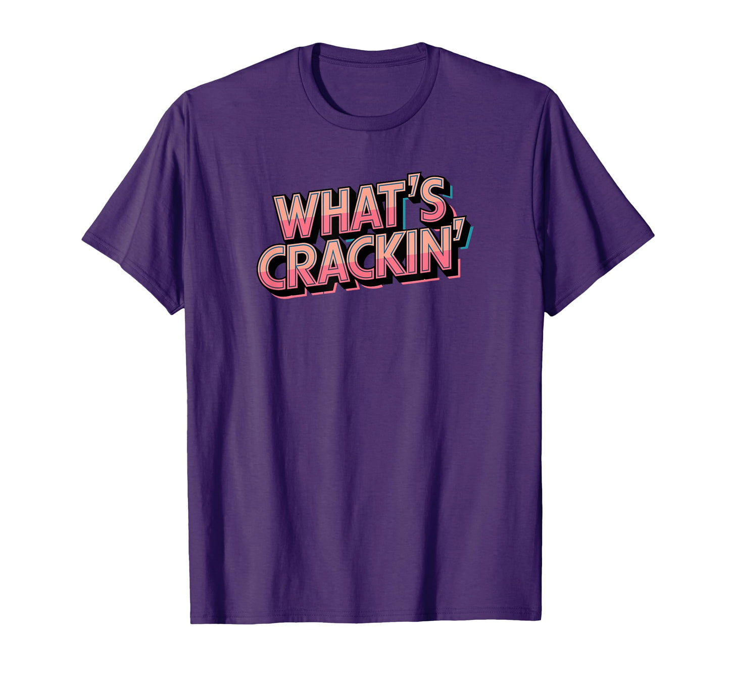 WHATS CRACKIN T-Shirt