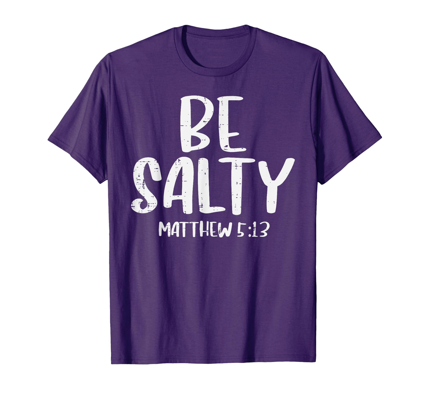 Be Salty Matthew 5:13 Bible Verse God Jesus Faith Christian T-Shirt