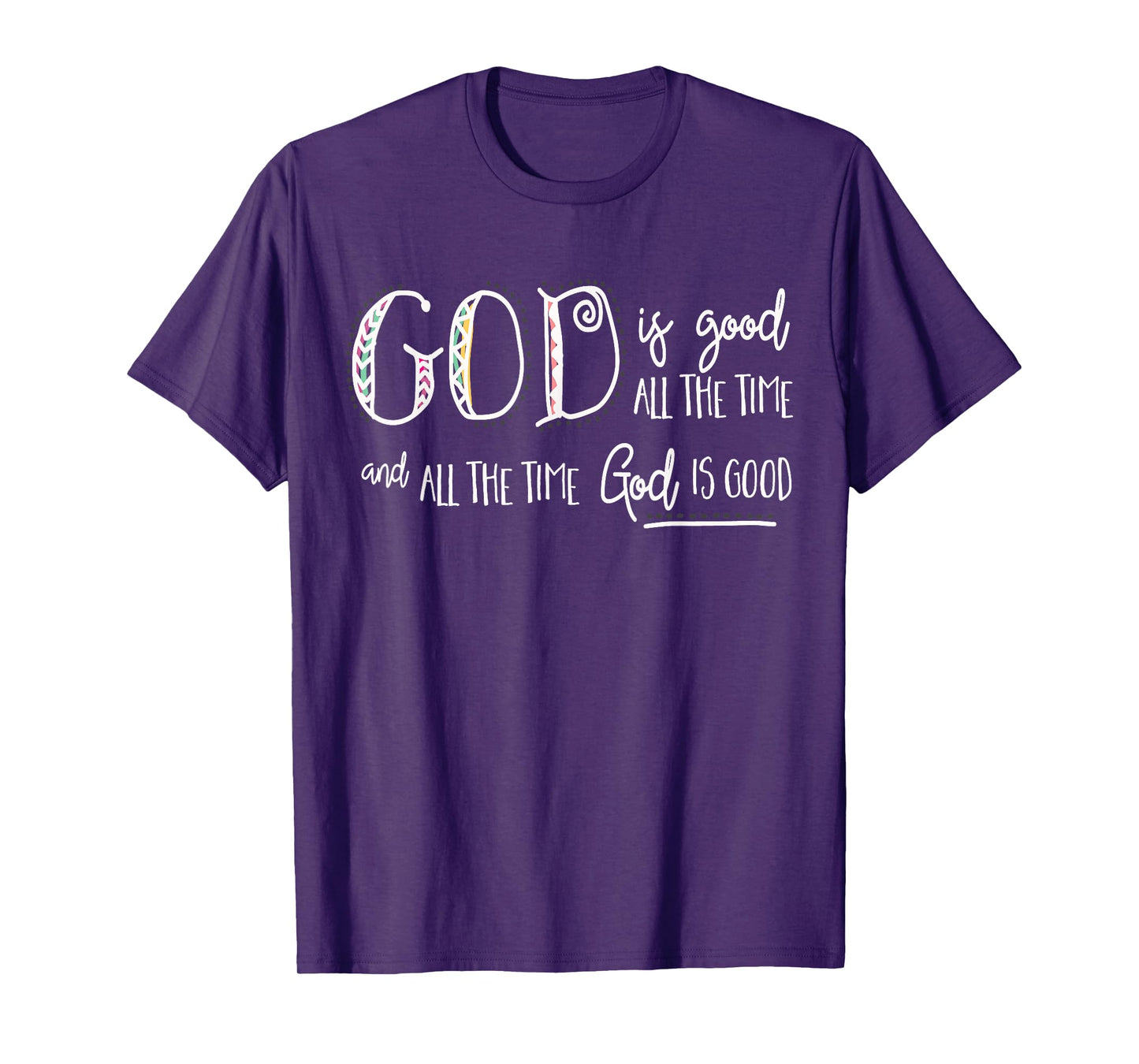 Christian Faith - God is Good all the Time T-Shirt