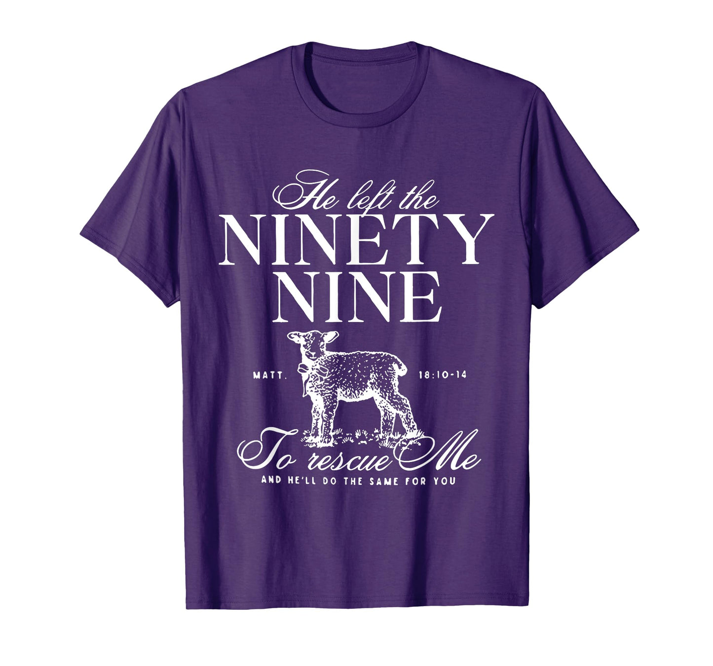 He Left The Ninety-Nine To rescue Me Christian Faith Jesus T-Shirt