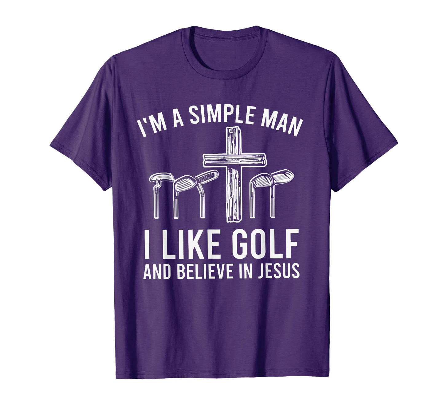 I'm A Simple Man I Like Golf And Believe In Jesus T-Shirt