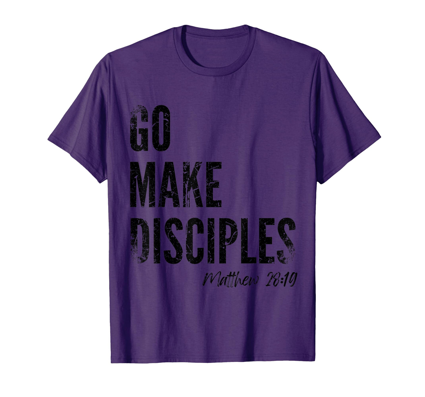 Matthew 28:19 Go Make Disciples Scripture Christian Bible T-Shirt