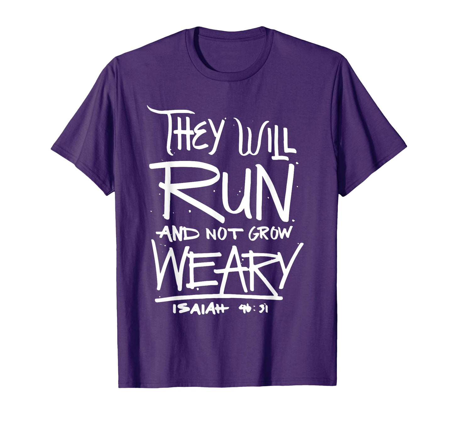 They Will Run and Not Grow Weary Isaiah 46:31 Christian T-Shirt