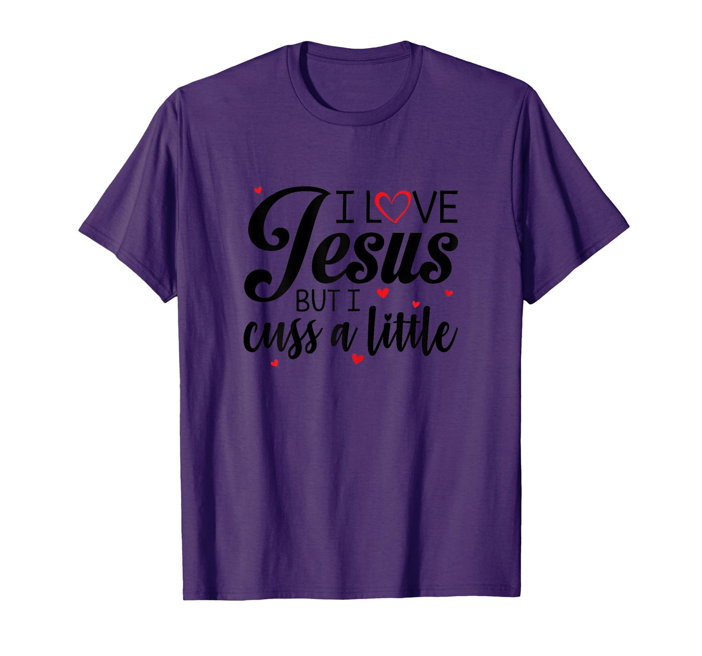 I Love Jesus But I Cuss A Little Funny Women T-Shirt