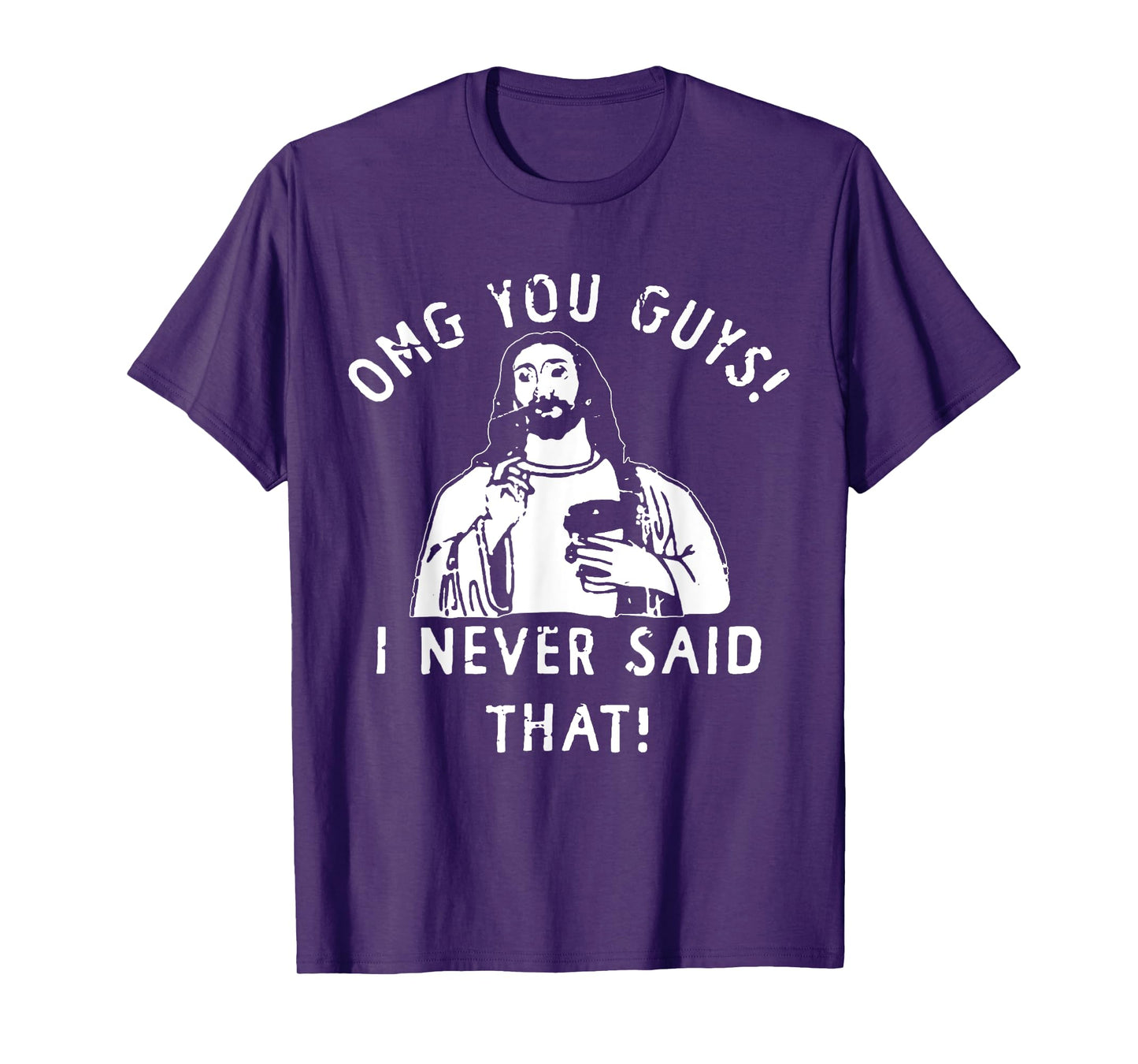 Jesus OMG You Guys I Never Said That T-Shirt