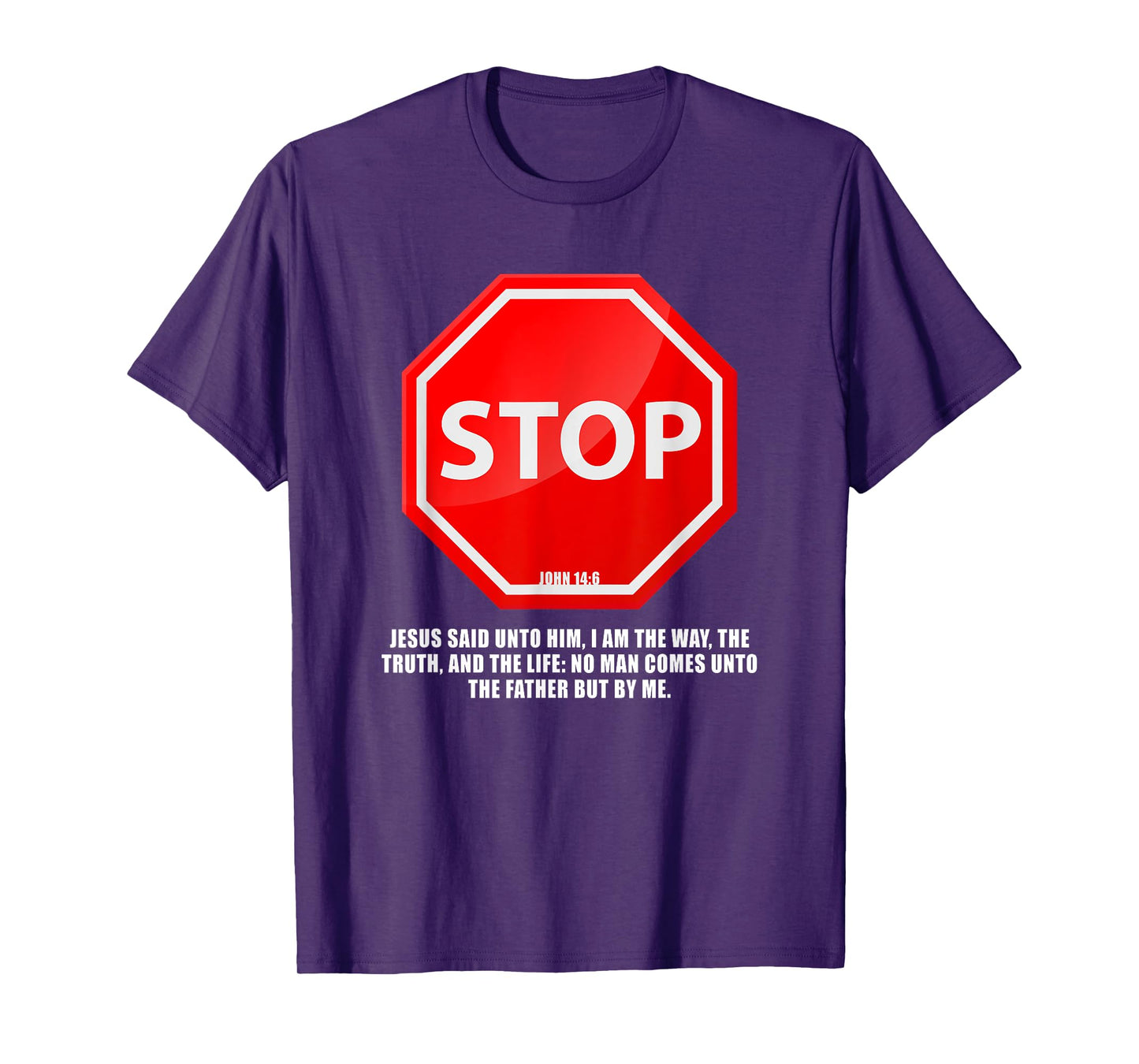 Stop – No Man Comes to The Father John 14:6 Warning Sign T-Shirt