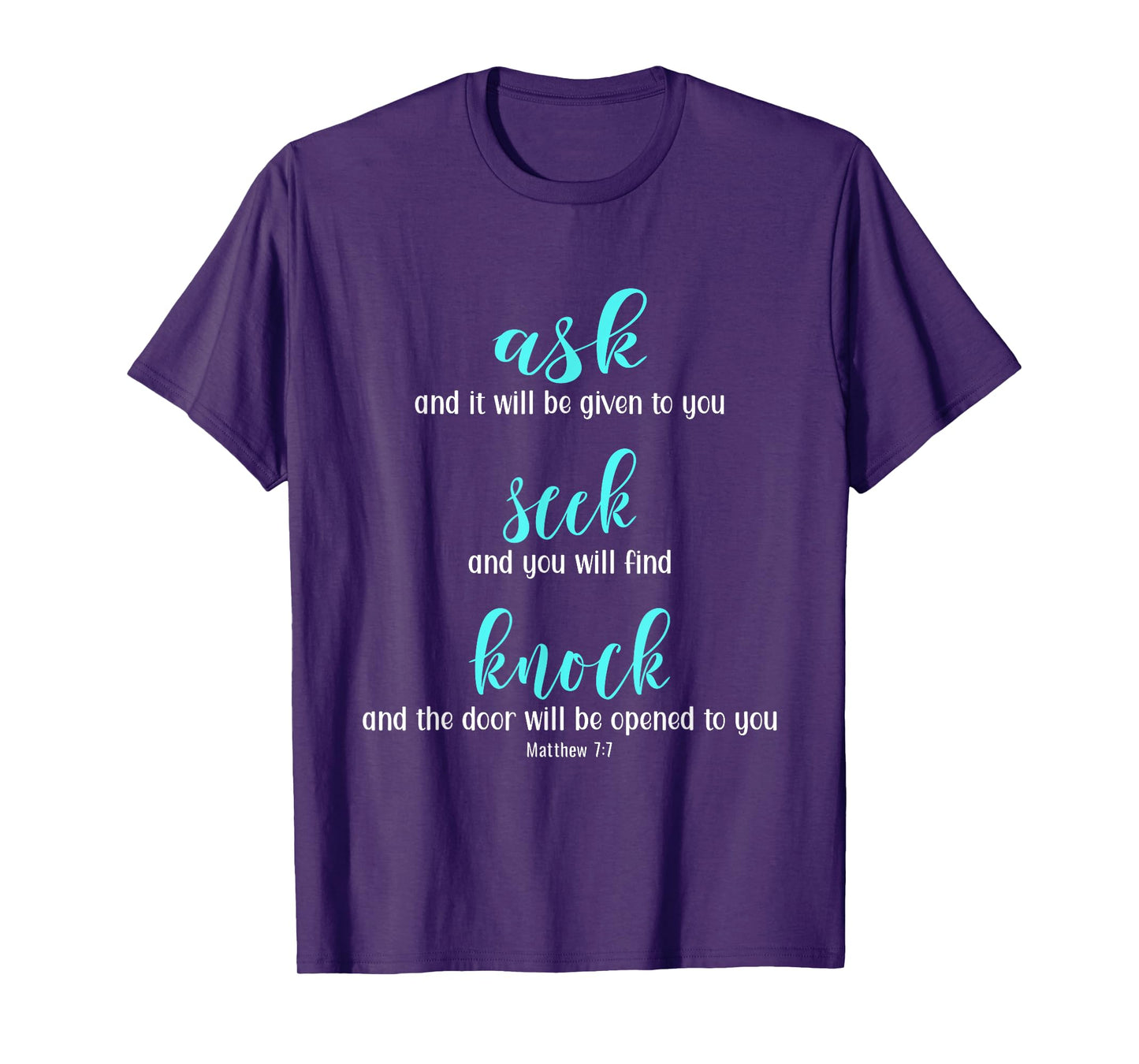 Matthew 7:7 Ask Seek Knock Jesus is King Bible T-Shirt