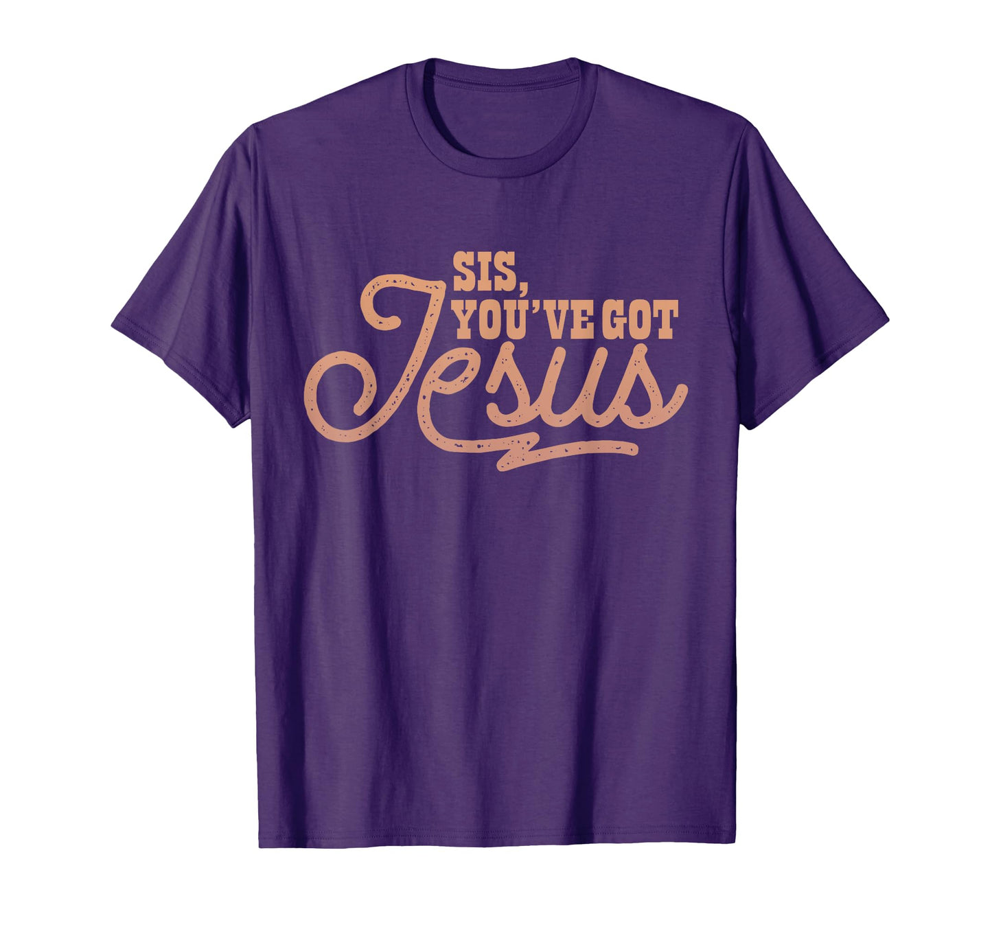 Sis, You've Got Jesus Melanin Christian Design T-Shirt