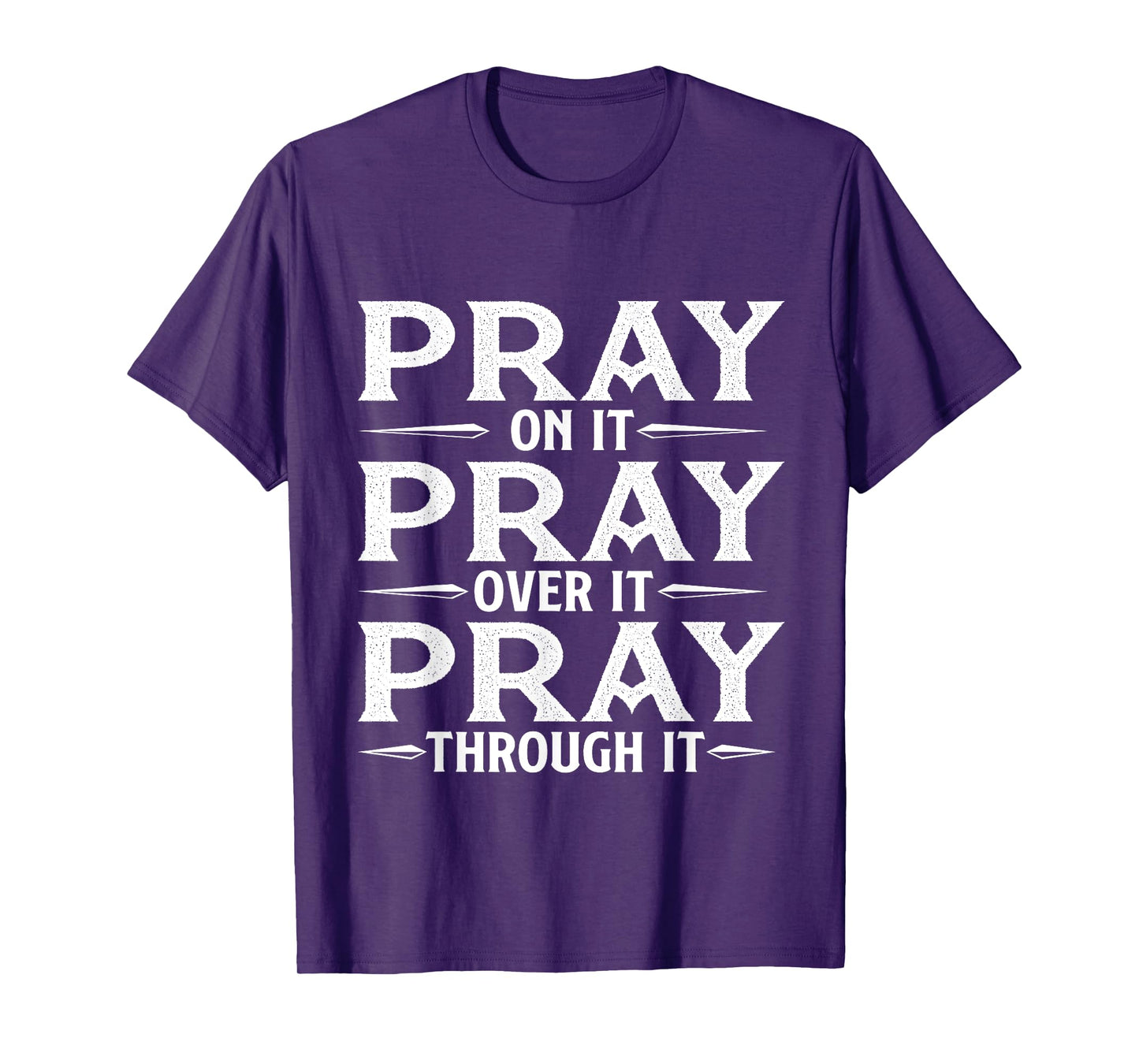 Pray On It Pray Over It Pray Through It - Christian Faith T-Shirt