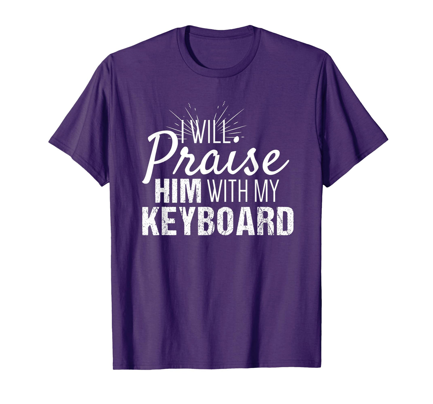 Christian Piano Gifts | Praise Him with my Keyboard Shirt T-Shirt