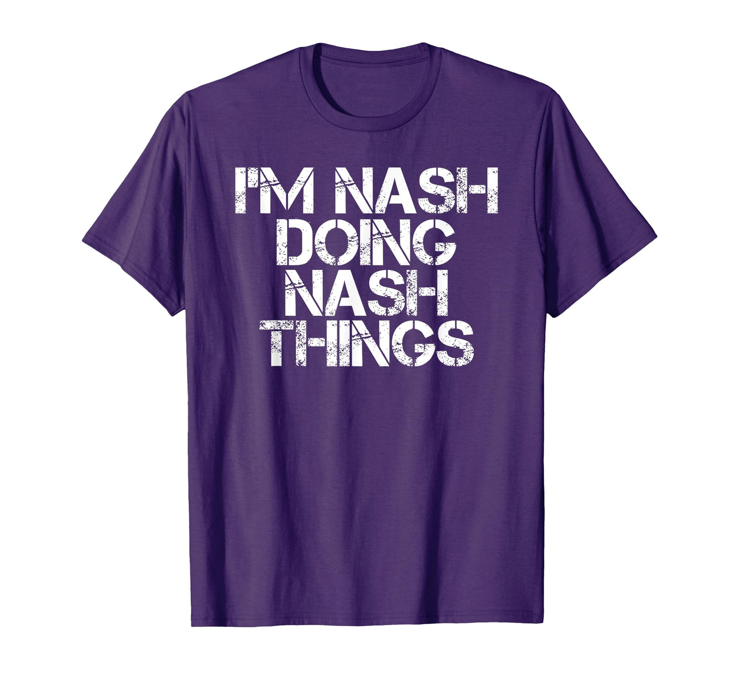 I'M NASH DOING NASH THINGS Name Funny Birthday Gift Idea T-Shirt