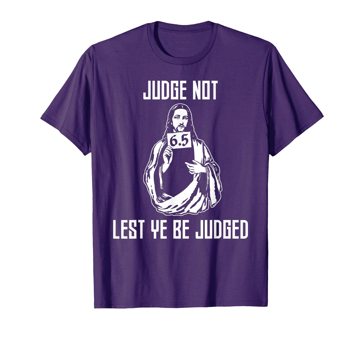 Judge Not Lest Ye Be Judged - Matthew 7:1 Bible Verse Humor T-Shirt