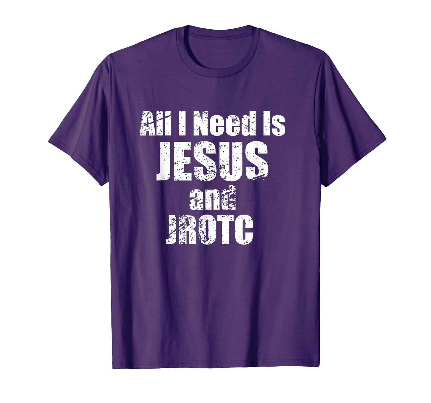 All I Need is Jesus and JROTC Shirt for Junior ROTC Members T-Shirt