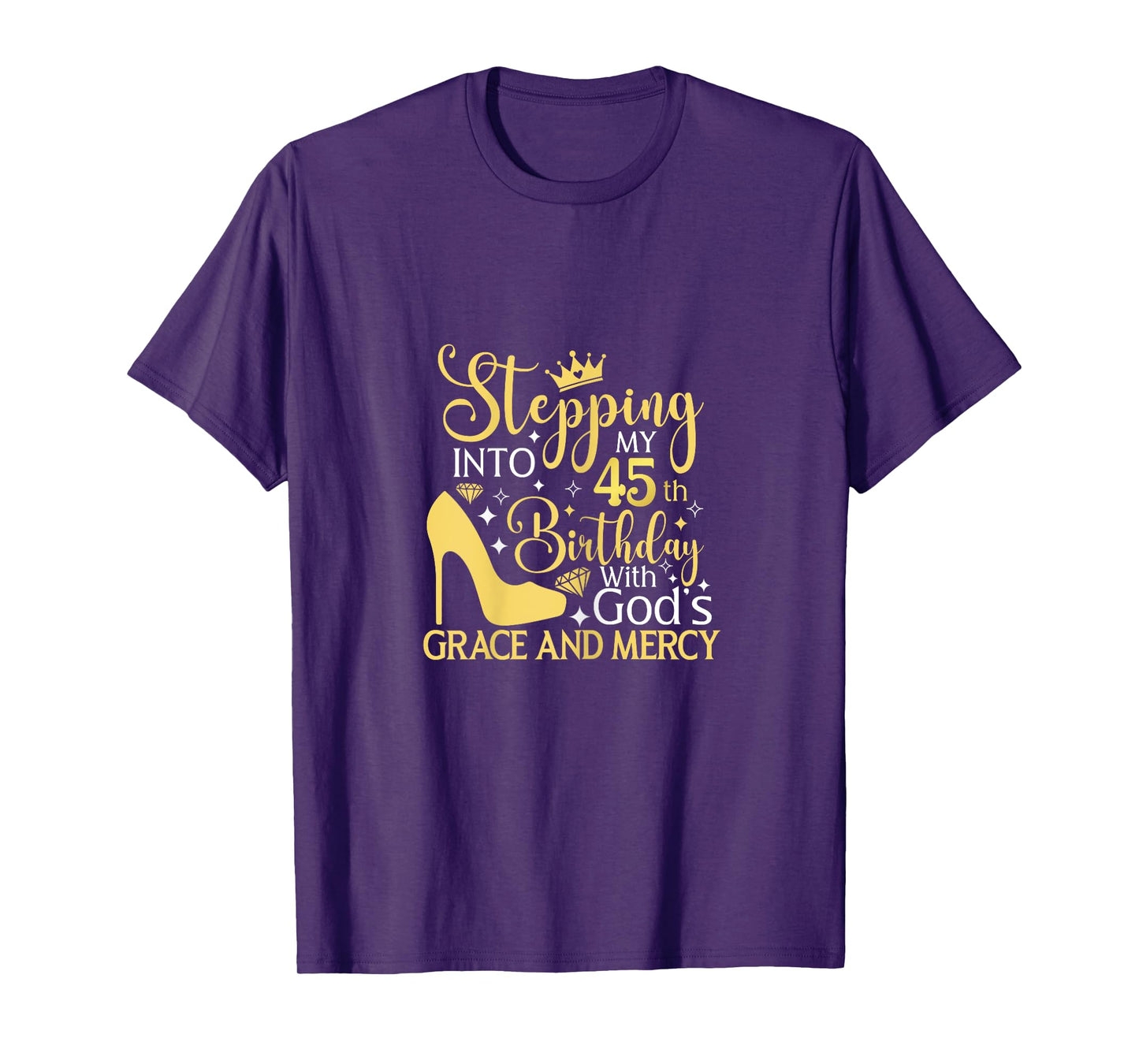 Stepping Into My 45th Birthday With Gods Grace And Mercy T-Shirt
