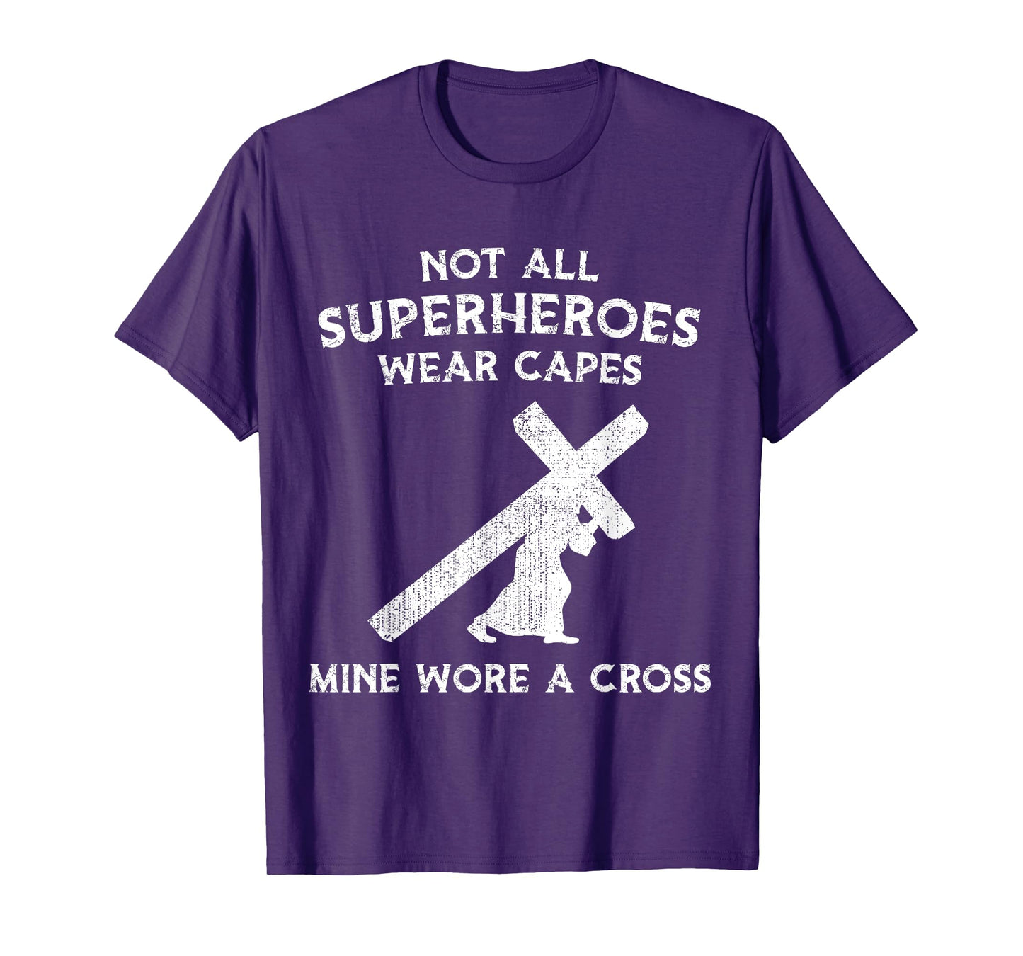 Not All Superheroes Wear Capes, Mine Wore A Cross T-Shirt