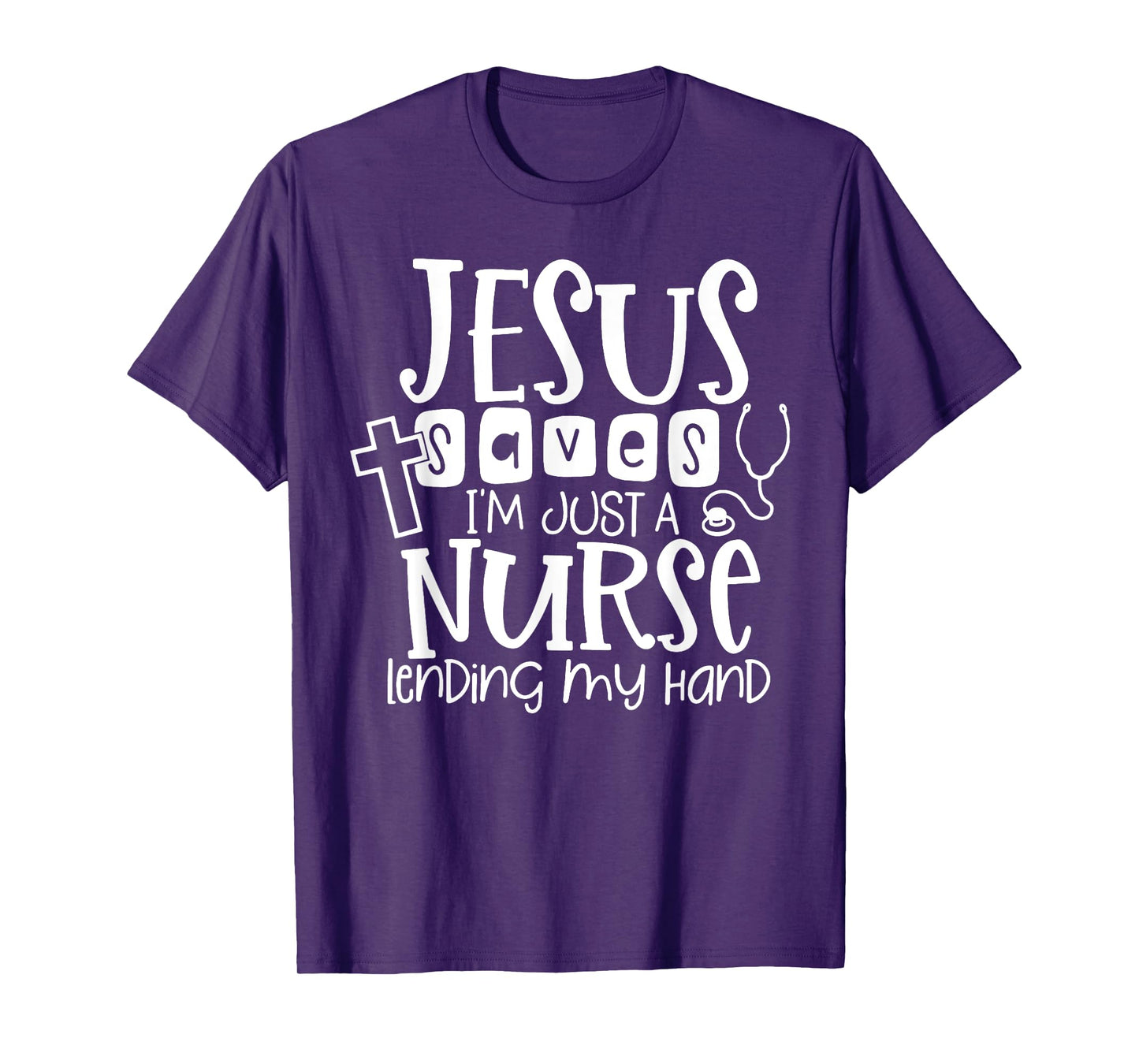 Jesus Saves I'm Just A Nurse Lending My Hand T-Shirt