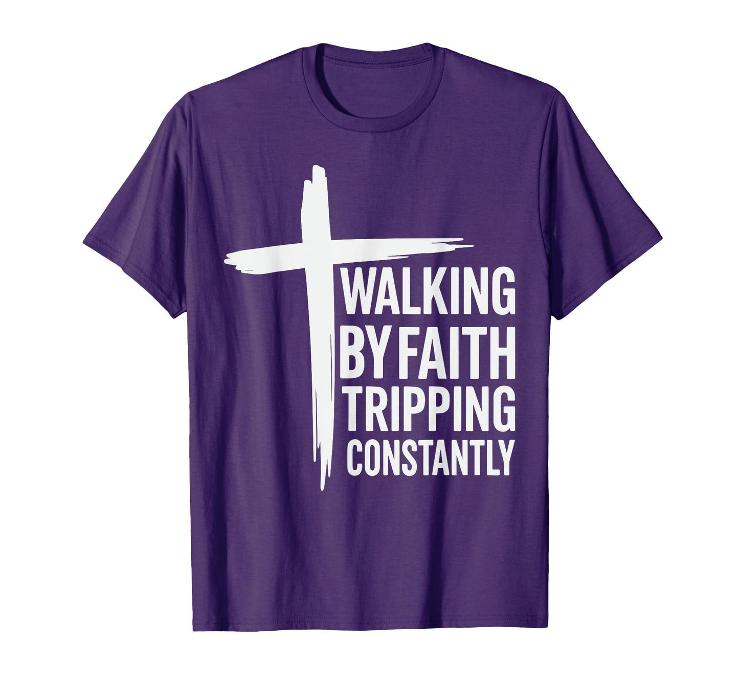 Walking by Faith Tripping Constantly Christian Jesus T-Shirt